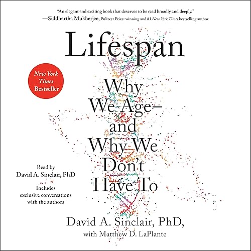 Lifespan: Why We Age—and Why We Don't Have To