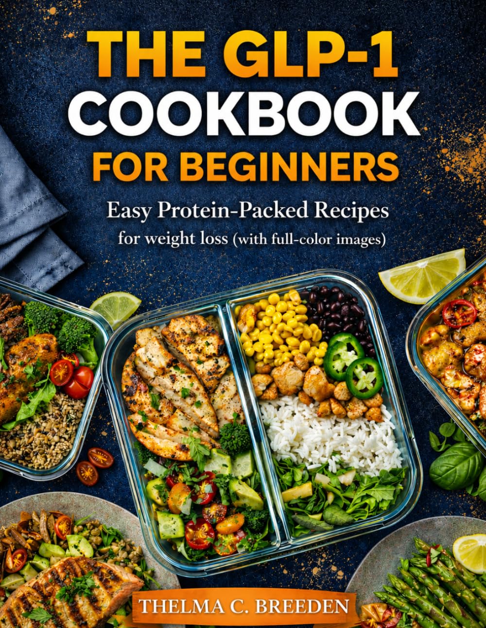 The GLP-1 Cookbook for Beginners: Easy Protein-Packed Recipes for weight loss