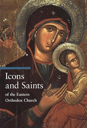 Icons and Saints of the Eastern Orthodox Church (A Guide