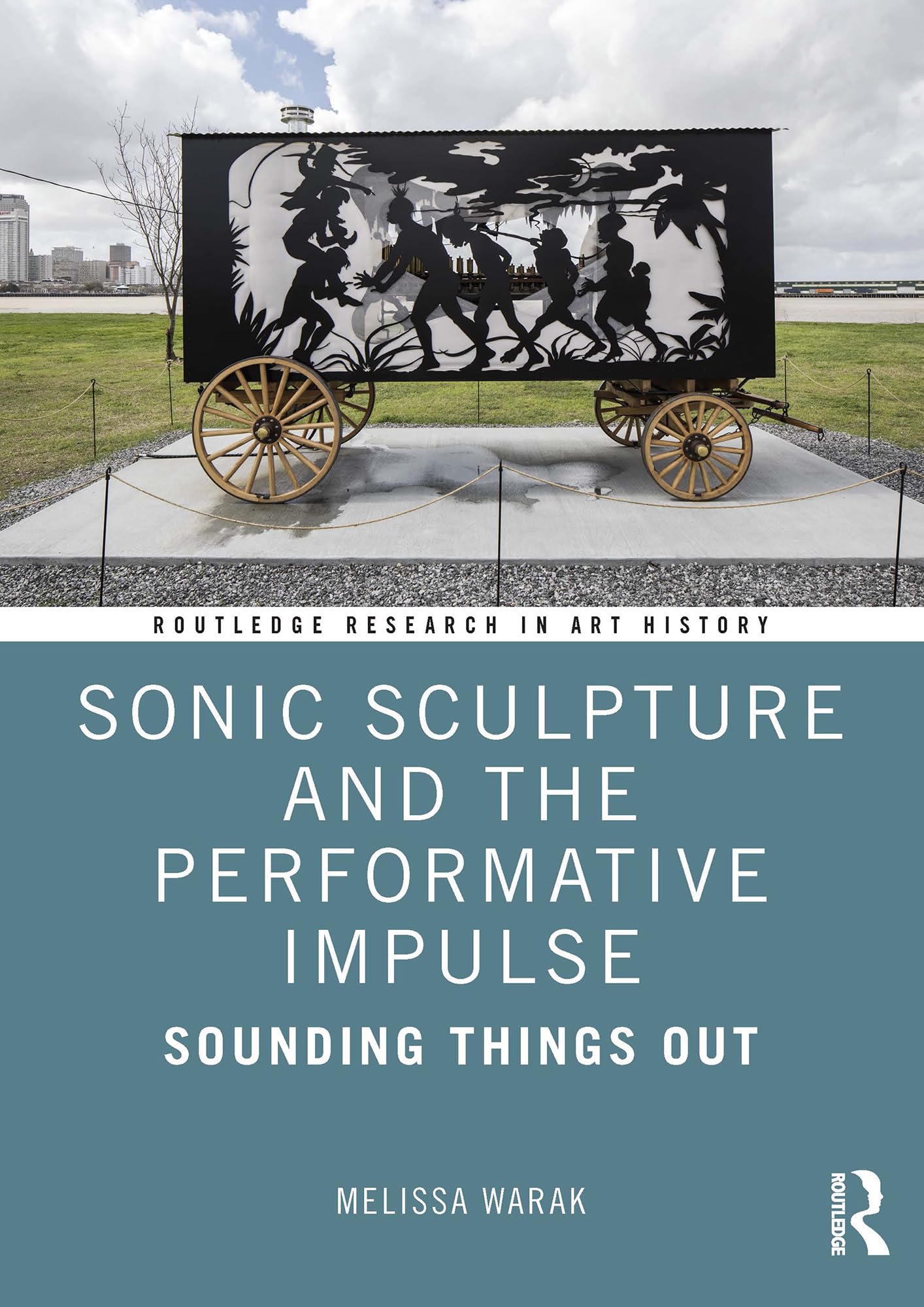 Sonic Sculpture and the Performative Impulse: Sounding Things Out (Routledge Research in Art History) (English Edition)