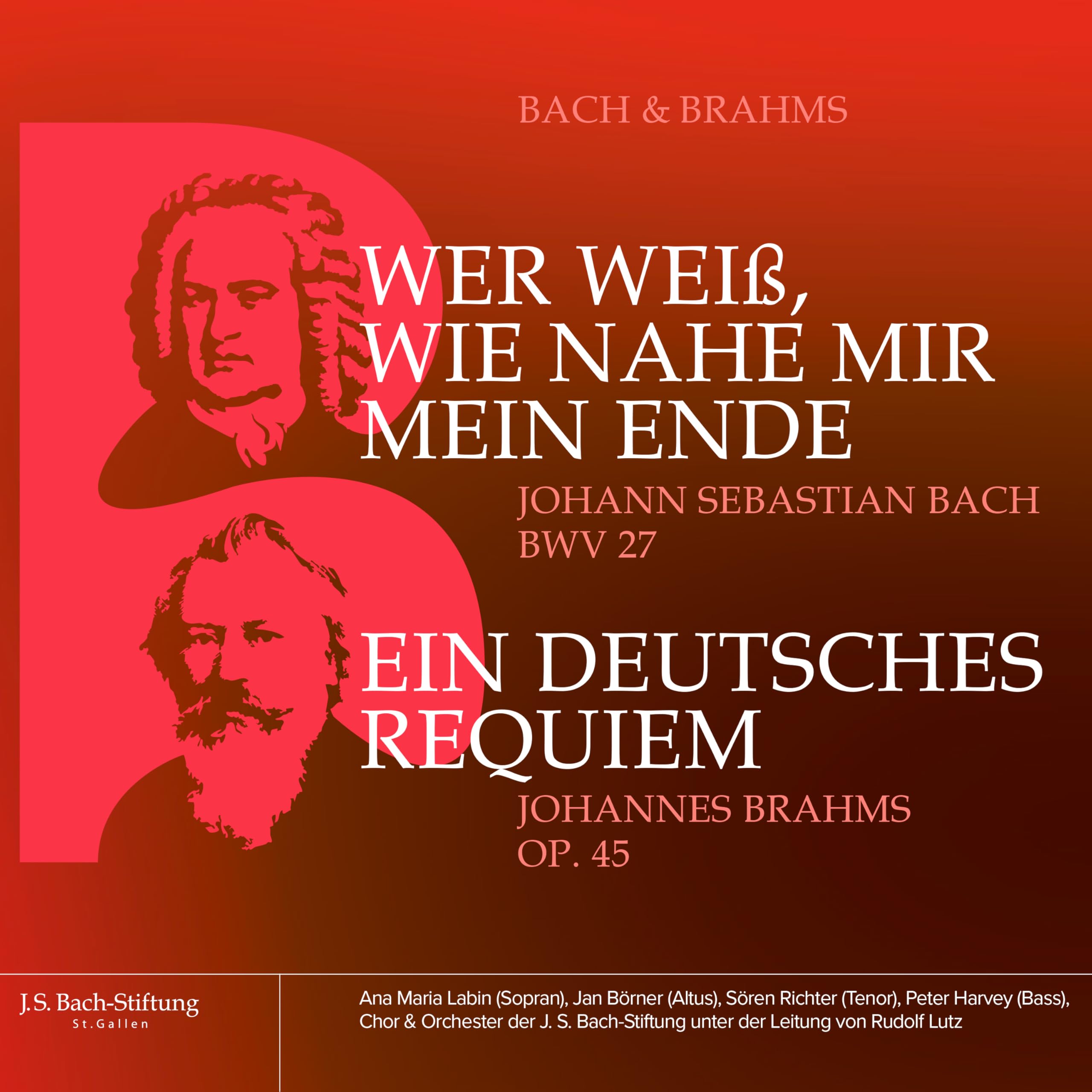 Bach: Wer weiß, wie nahe mir mein Ende / Brahms: Ein deutsches Requiem