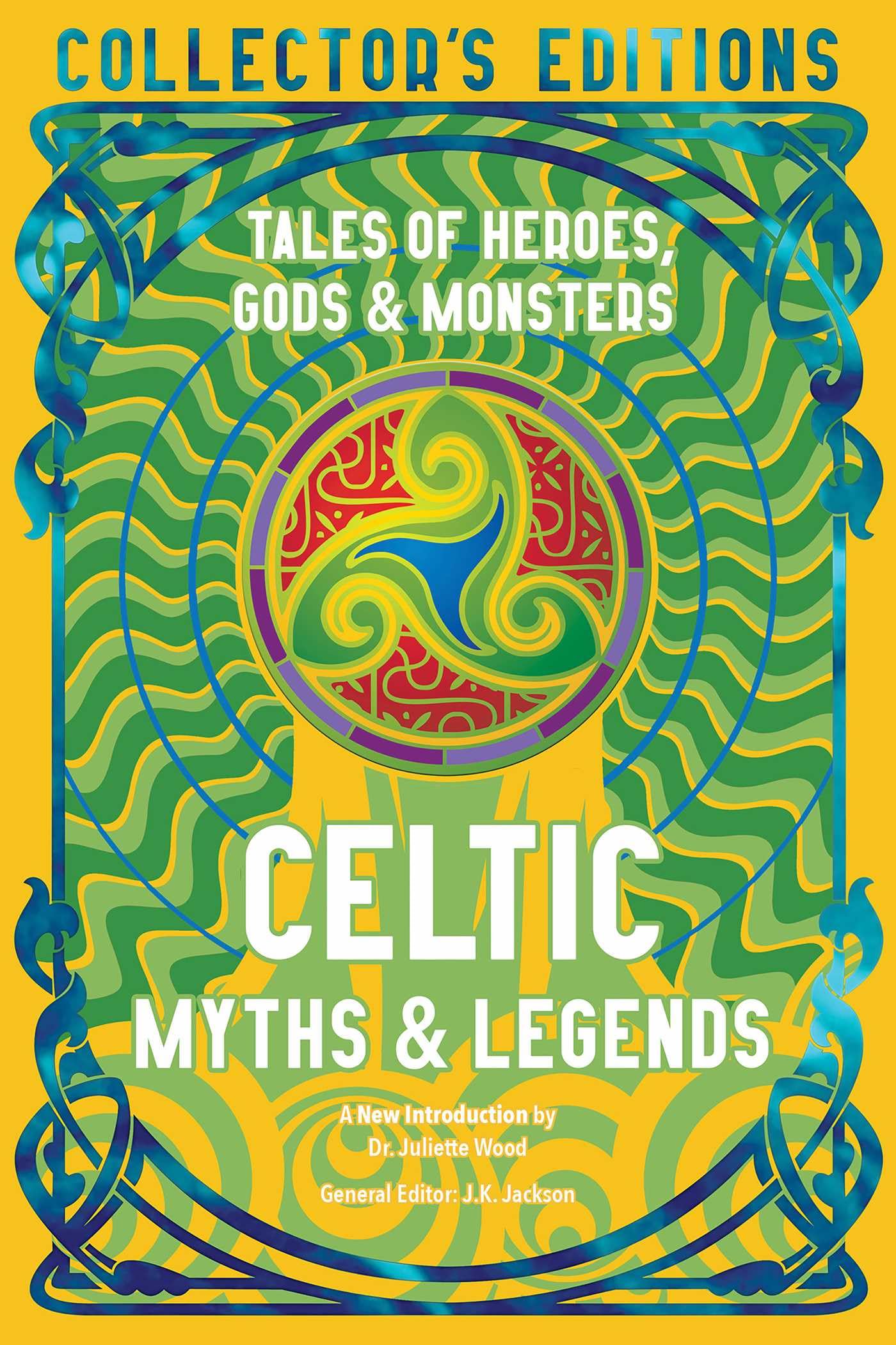 Celtic Myths & Legends: Tales of Heroes, Myths & Monsters (Flame Tree Collector's Editions)