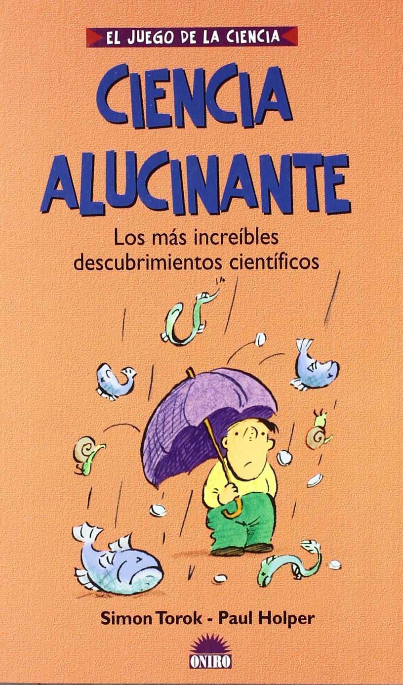 Ciencia alucinante / Wow! Amazing Science Facts & Trivia: Los mas increibles descubrimientos cientificos / The Most Incredible Science Discoveries (El Juego De La Ciencia / The Game of Science)