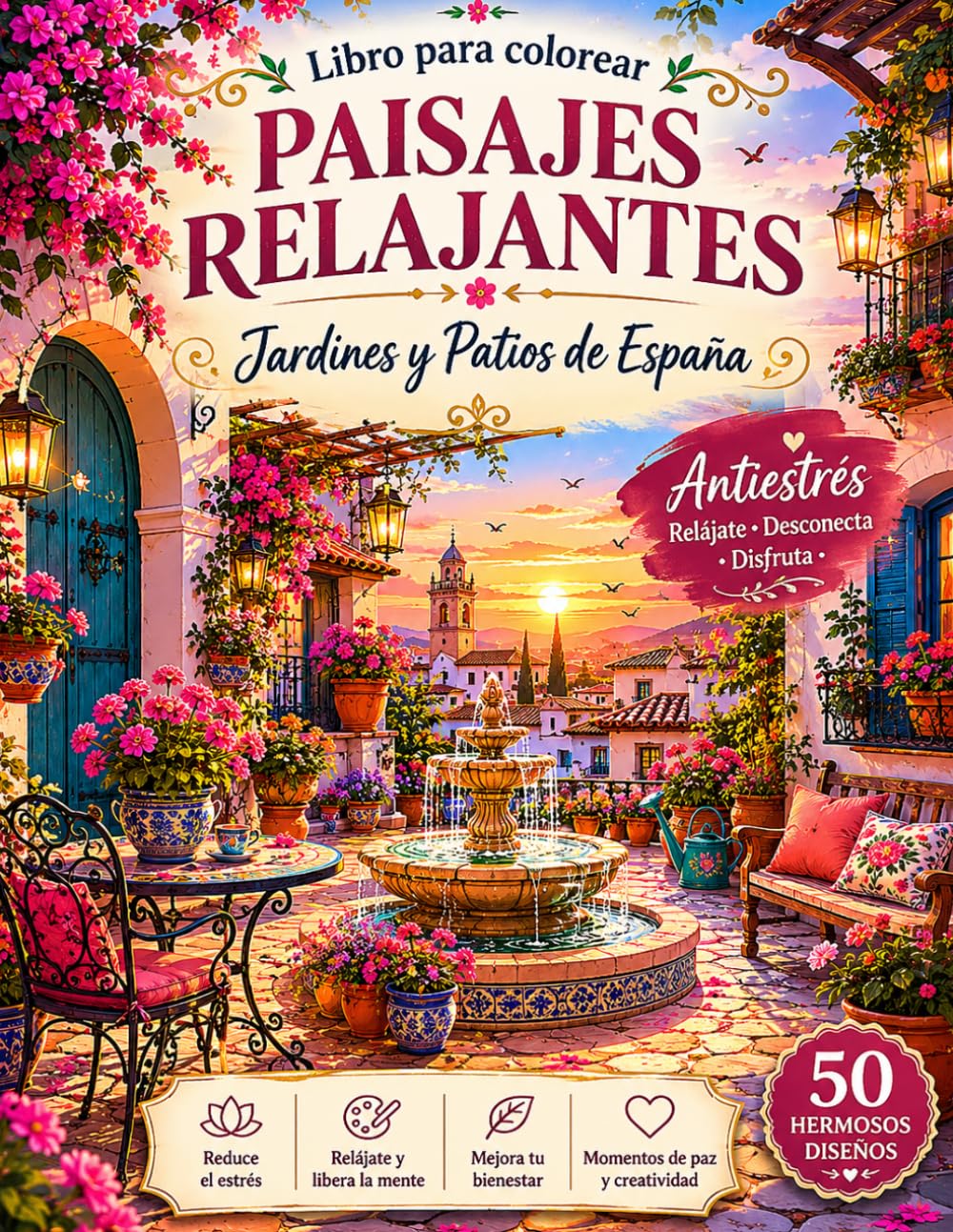 libro para colorear paisajes relajantes: Jardines y Patios de España con Hermosos Patios Andaluces, Jardines Floridos, Rincones Mediterráneos y Escenas Antiestrés para Relajarse