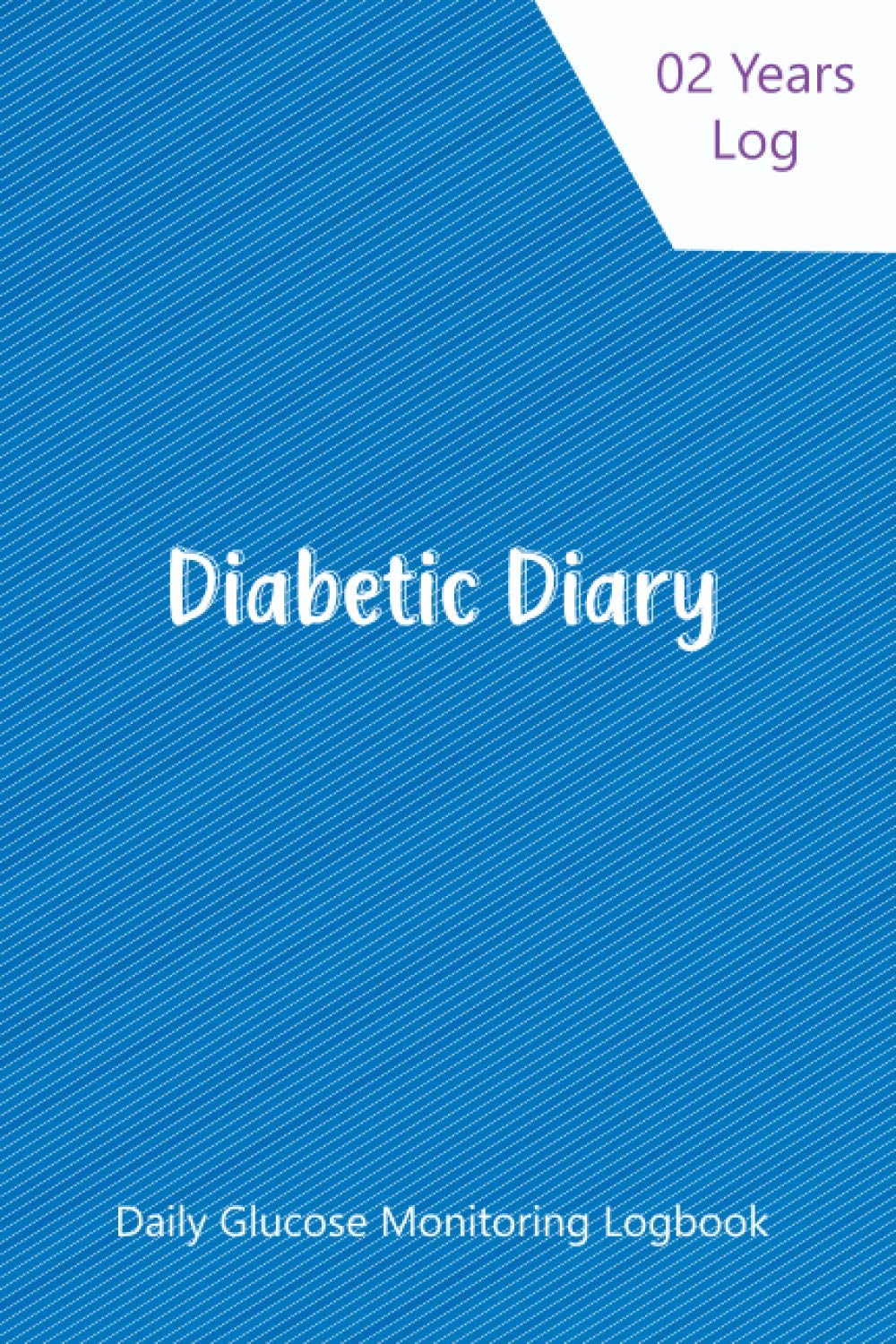 Diabetic Diary: Diabetic Diary: Daily Glucose Monitoring Logbook - Record Blood Sugar Levels (Before & After) - Professional 2 Year Diary (6x9 inch 110 pages)