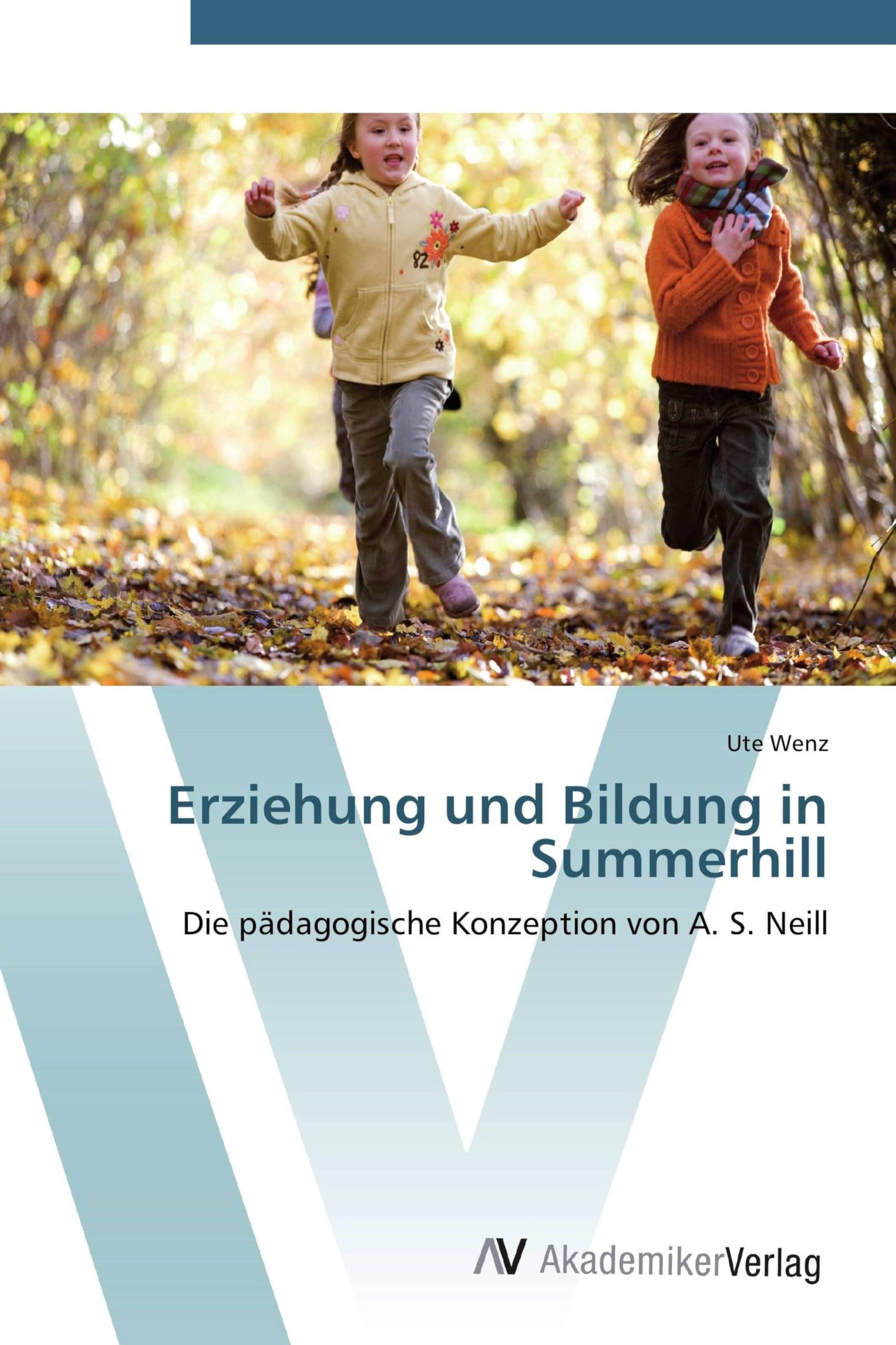 Erziehung und Bildung in Summerhill: Die pädagogische Konzeption von A. S. Neill