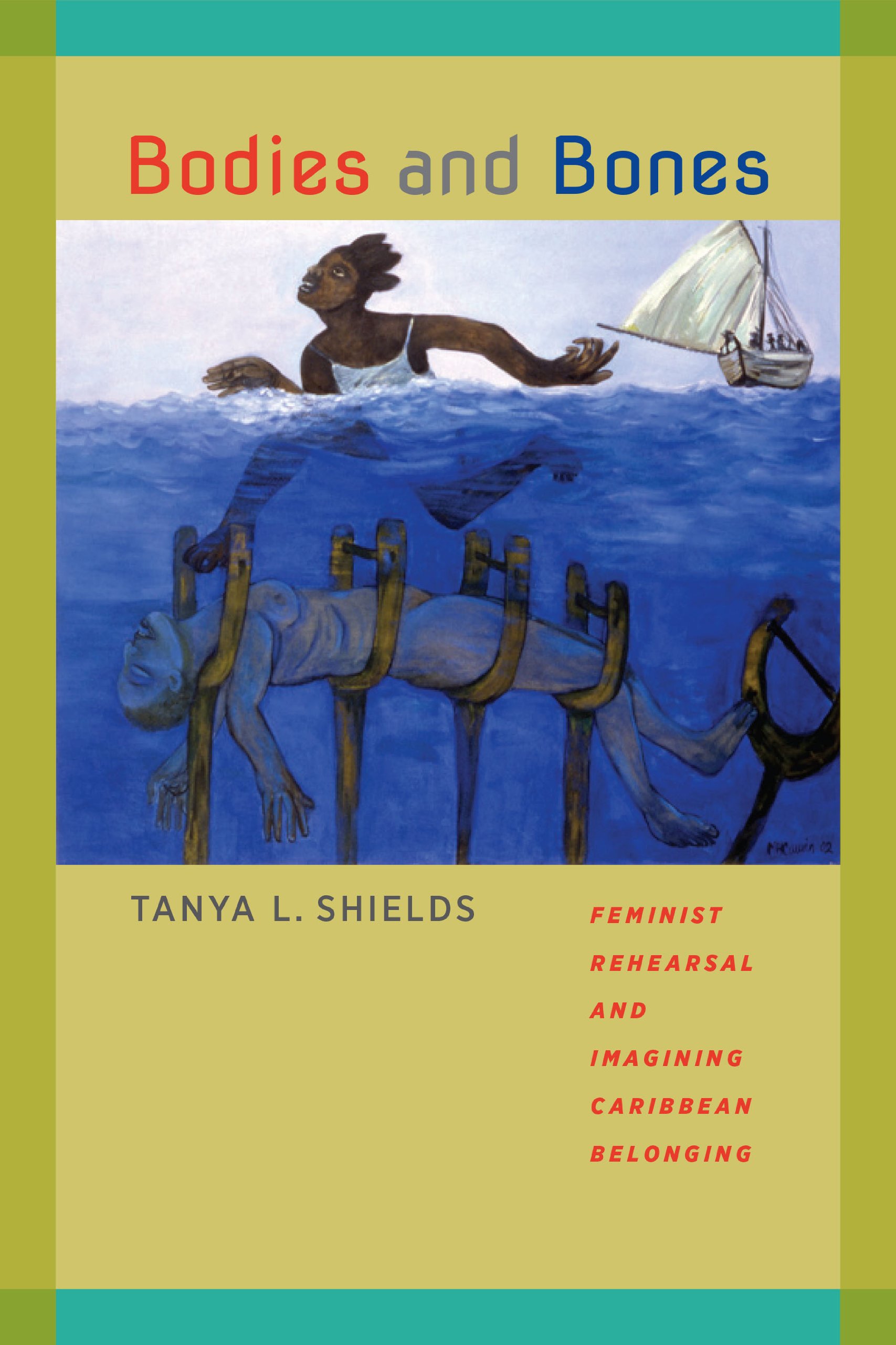 Bodies and Bones: Feminist Rehearsal and Imagining Caribbean Belonging (New World Studies)