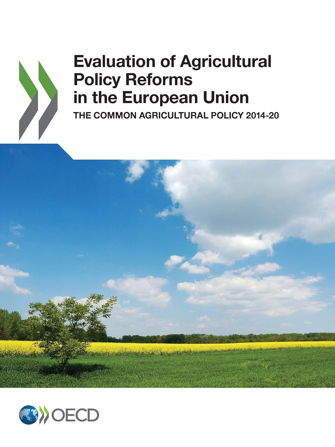 Evaluation of Agricultural Policy Reforms in the European Union The Common Agricultural Policy 2014-20