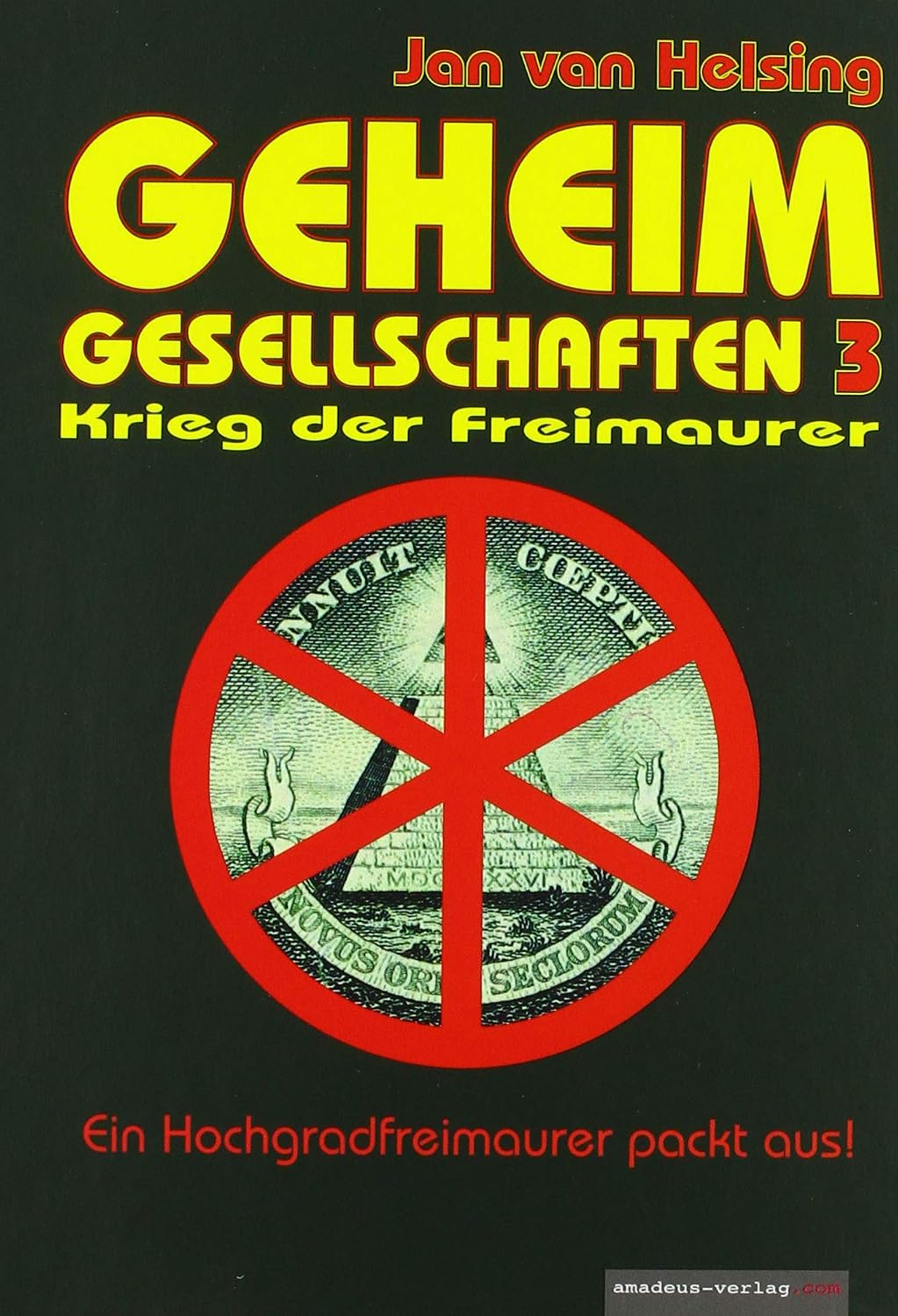Geheimgesellschaften 3 - Krieg der Freimaurer: Ein Hochgrad-Freimaurer packt aus!
