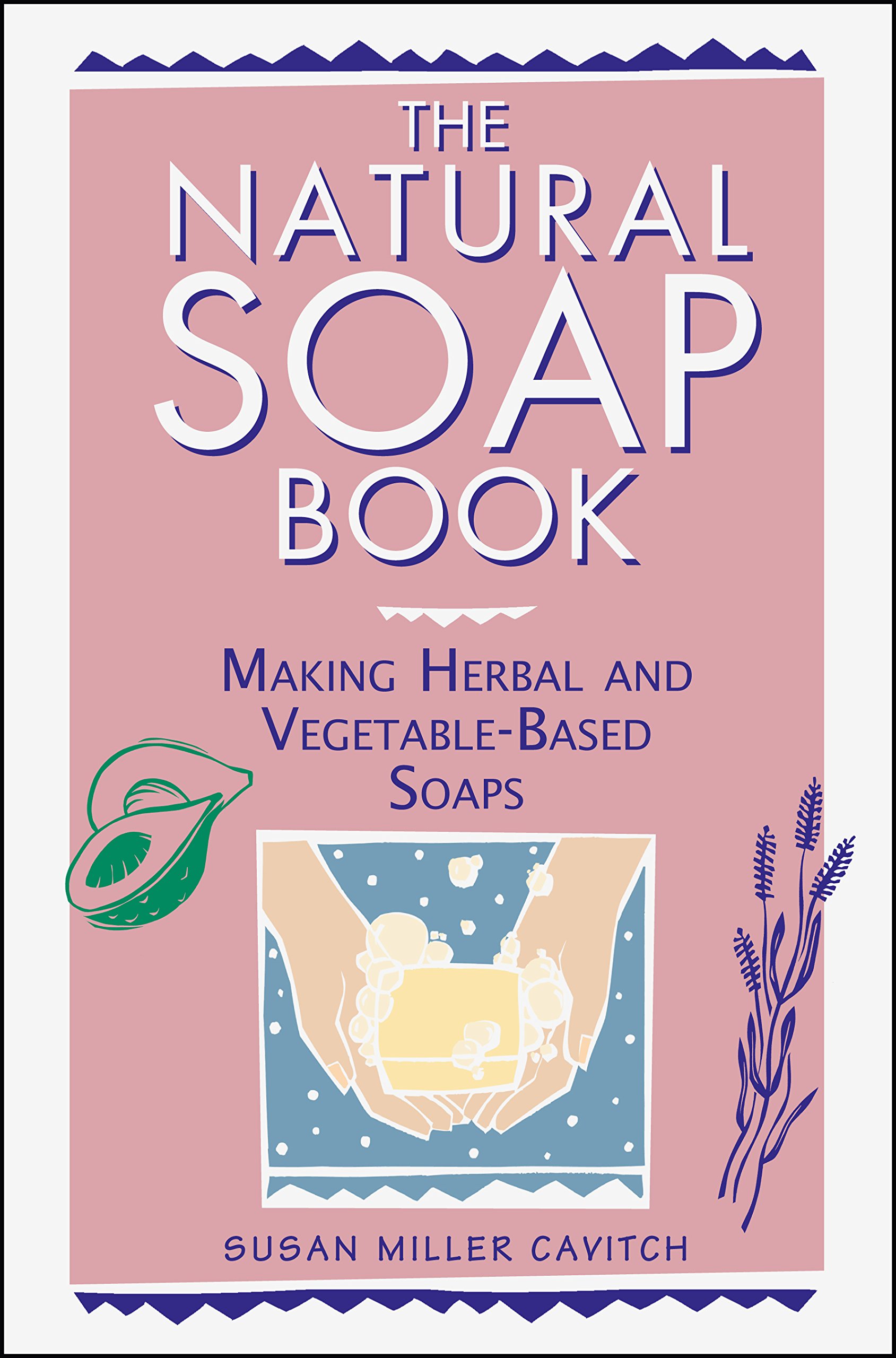 The Natural Soap Book: Making Herbal and Vegetab- 0882668889, paperback, Cavitch