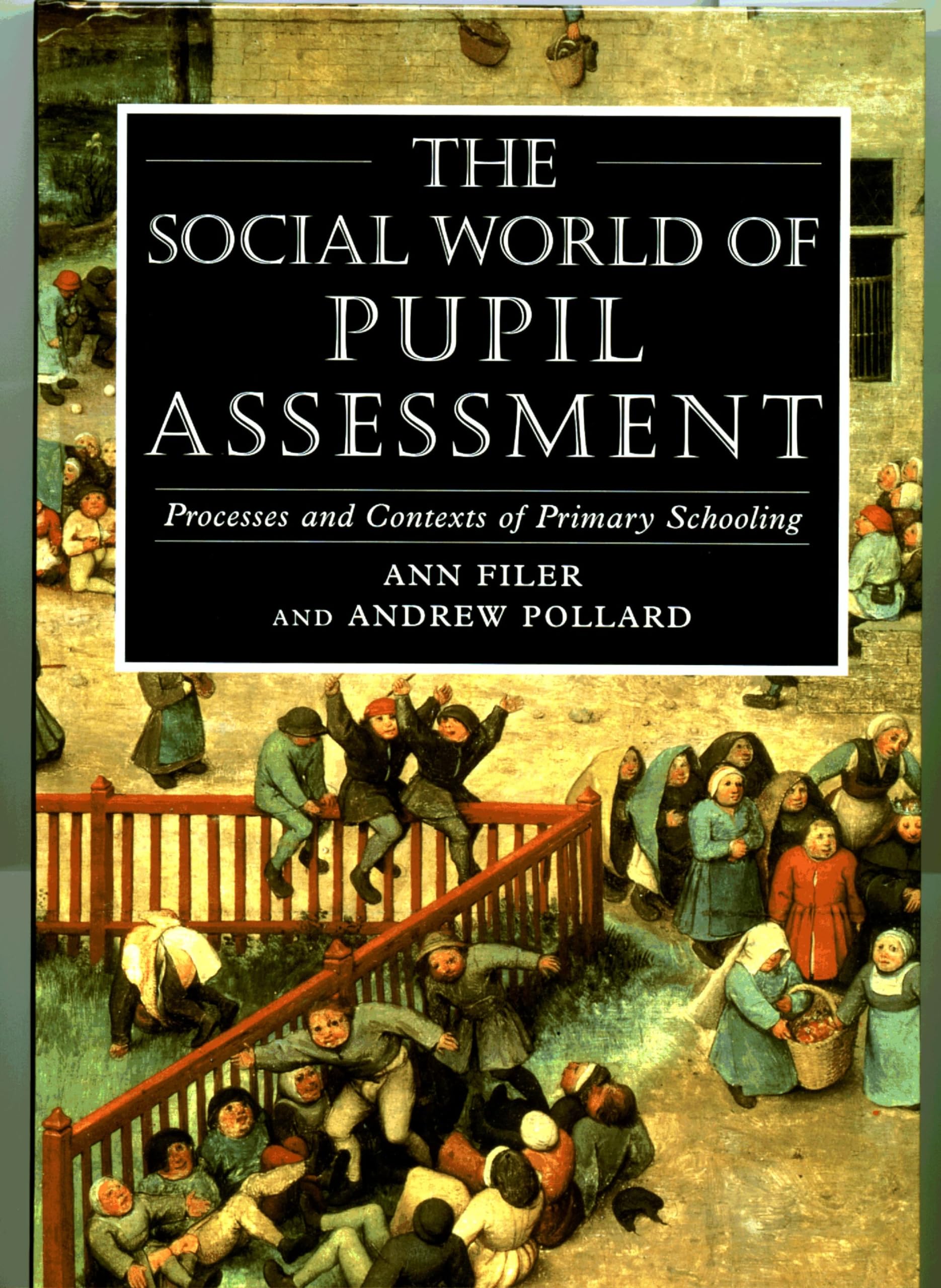 The Social World of Pupil Assessment: Processes and Context of Primary Schooling: Strategic Biographies Through Primary School