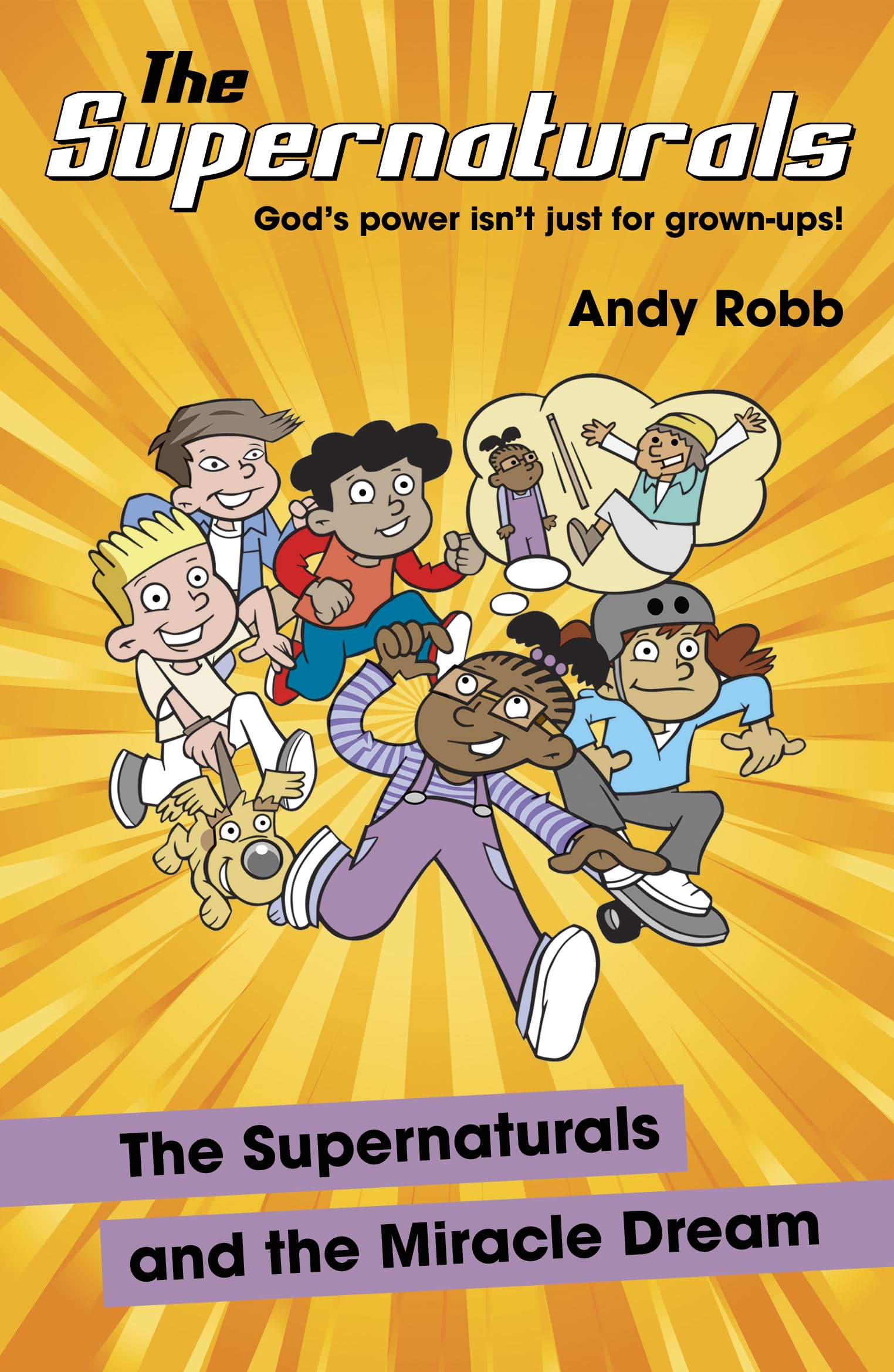 The Supernaturals and the Miracle Dream: A children's book about friendship, faith and the supernatural