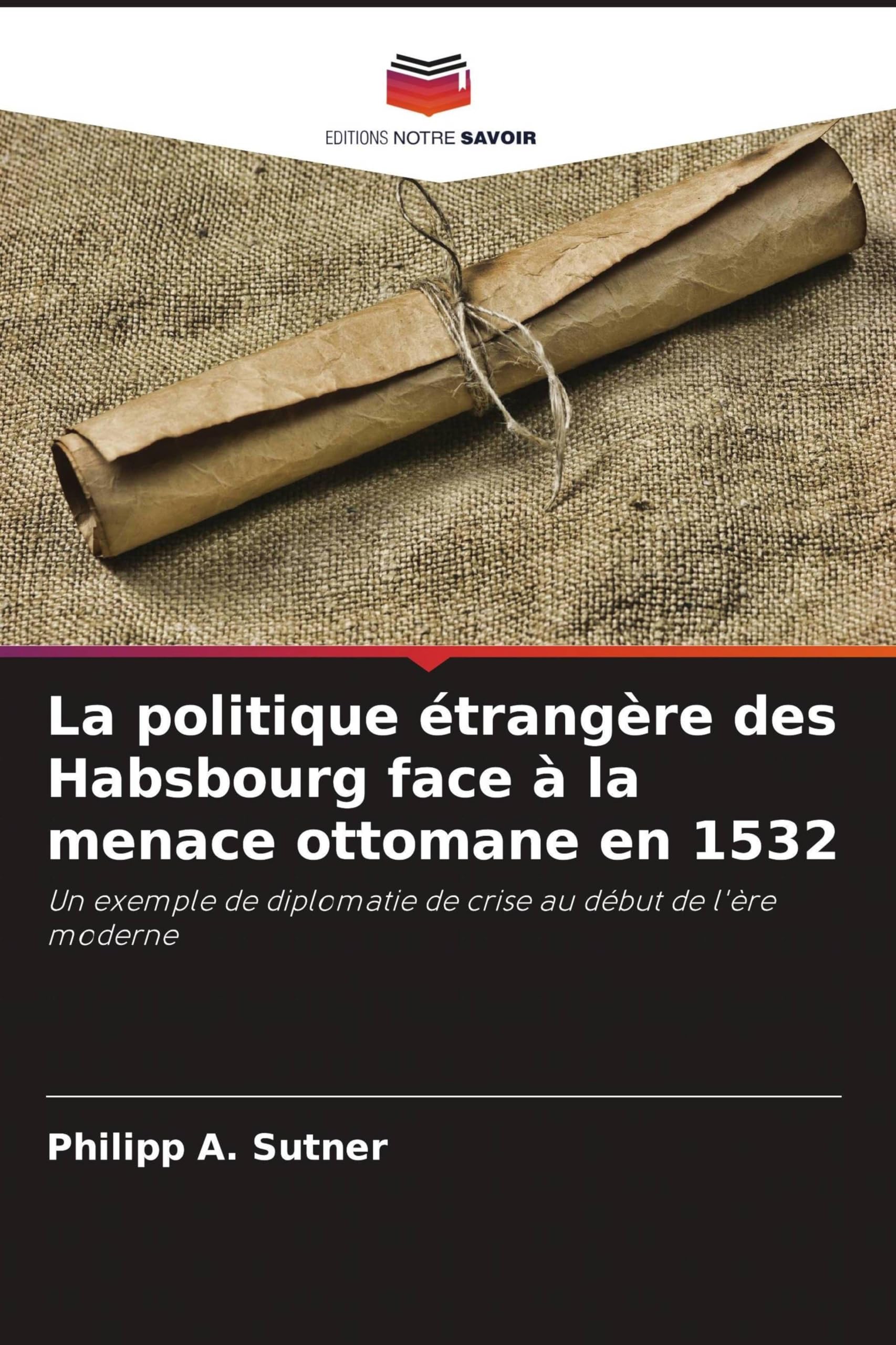 La politique étrangère des Habsbourg face à la menace ottomane en 1532: Un exemple de diplomatie de crise au début de l'ère moderne