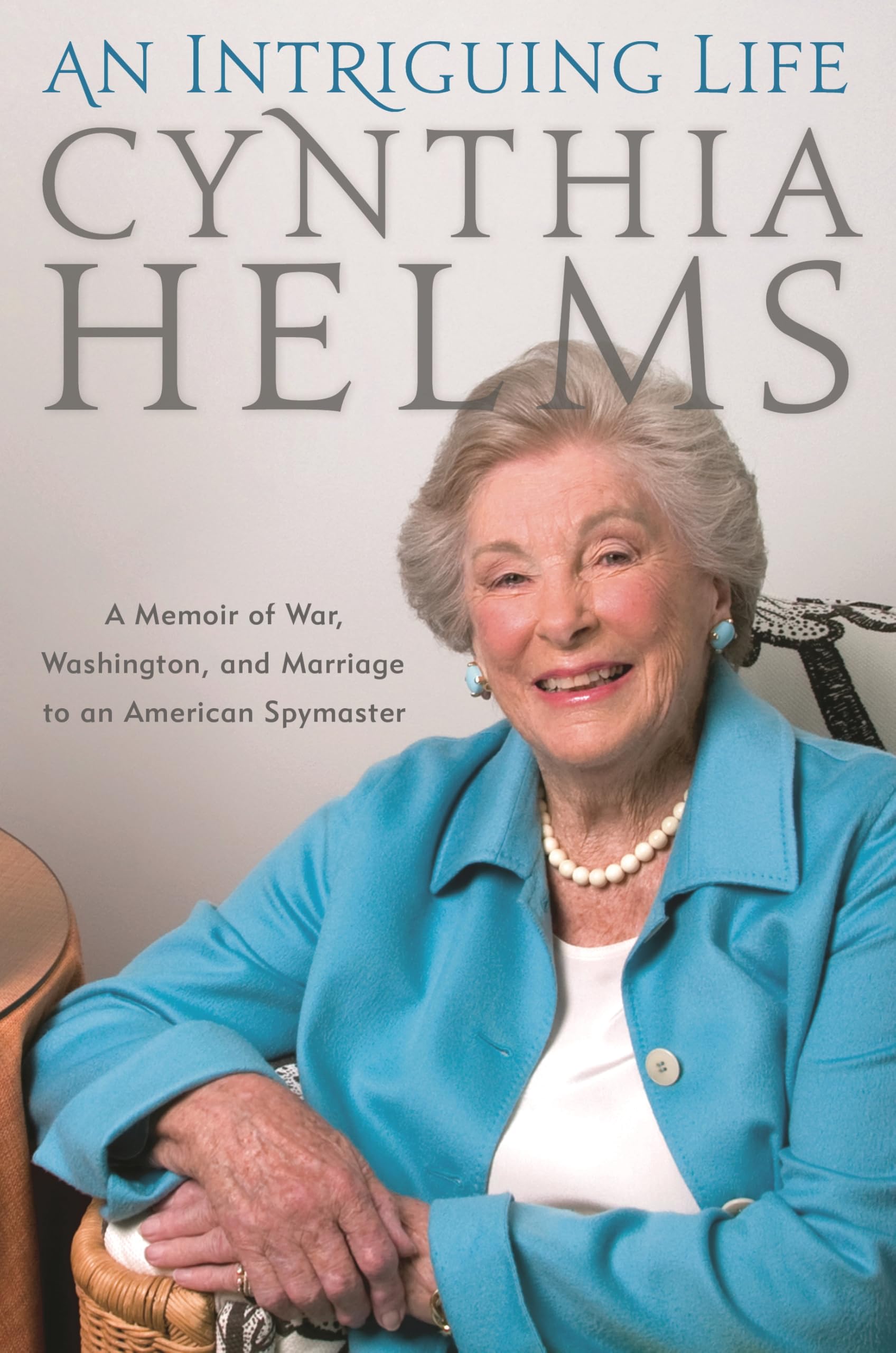 Buy An Intriguing Life: A Memoir of War, Washington, and Marriage to an American Spymaster — BookShops.in