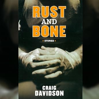 Rust and Bone Audiobook by Craig Davidson episode artwork