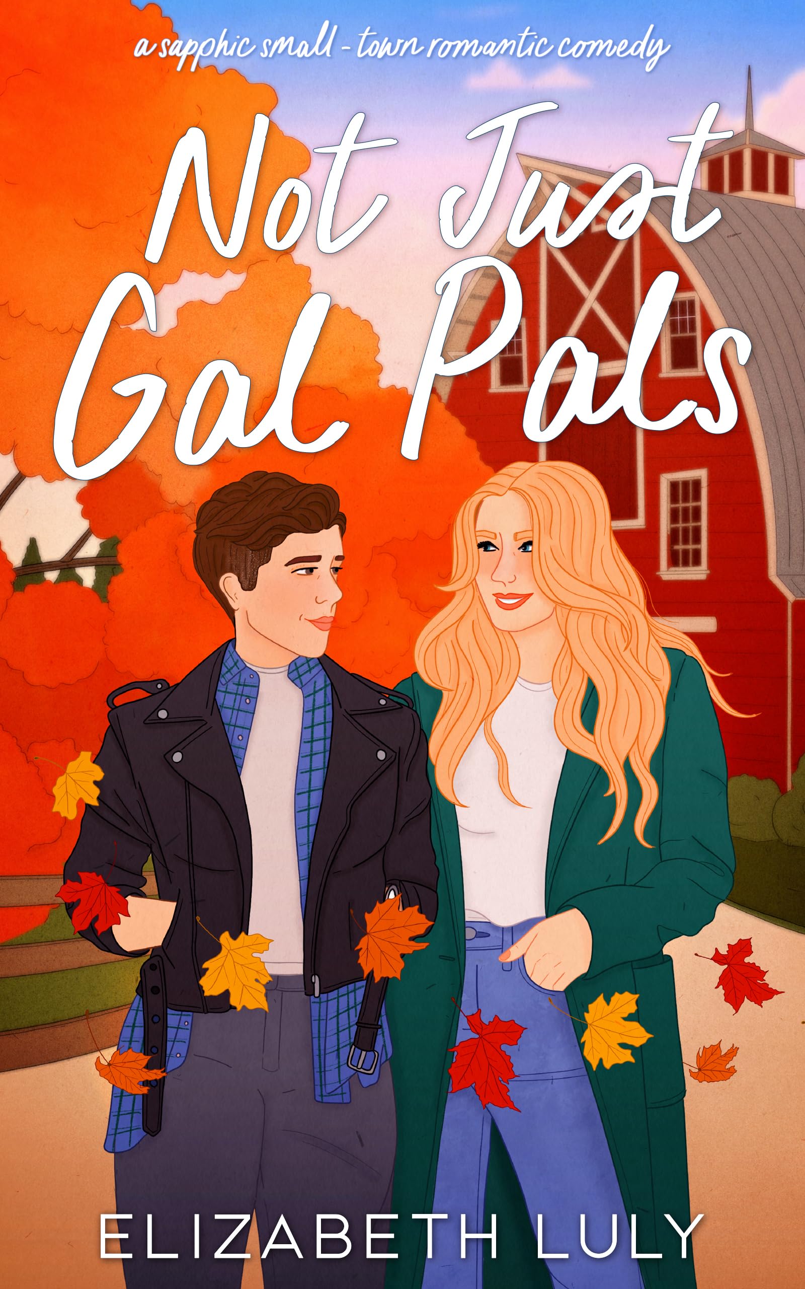 Not Just Gal Pals: A Sapphic Small-Town Romantic Comedy