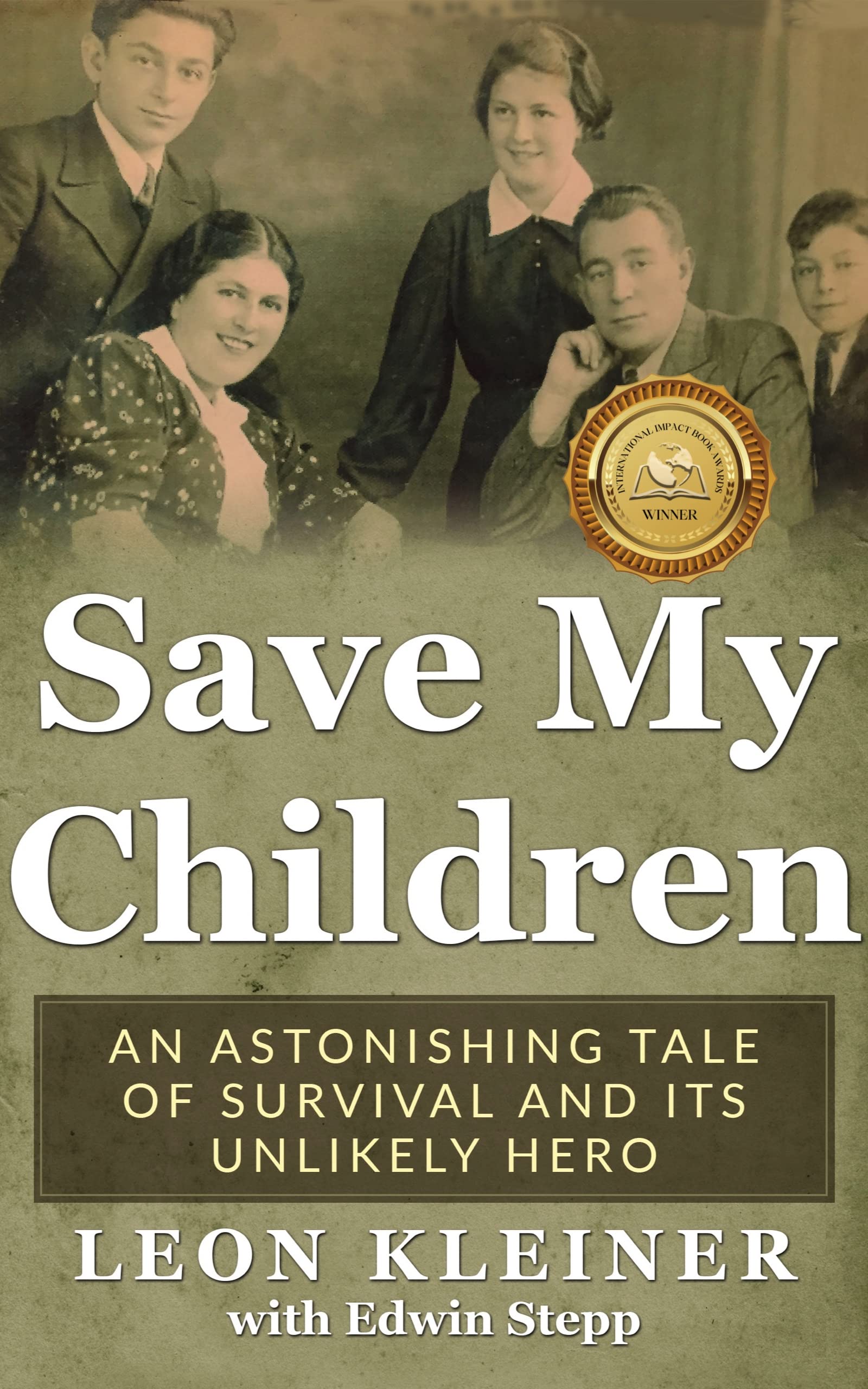 Save my Children: An Astonishing Tale of Survival and its Unlikely Hero (Holocaust Survivor Memoirs World War II)