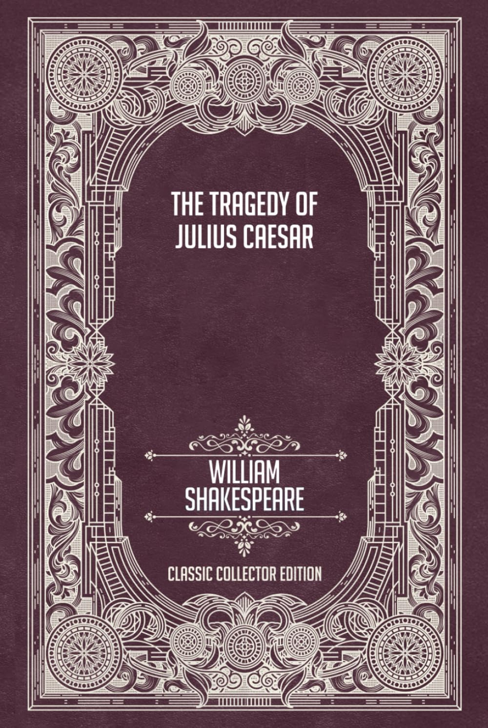The Tragedy of Julius Caesar - Classic Collector Edition (Annotated)