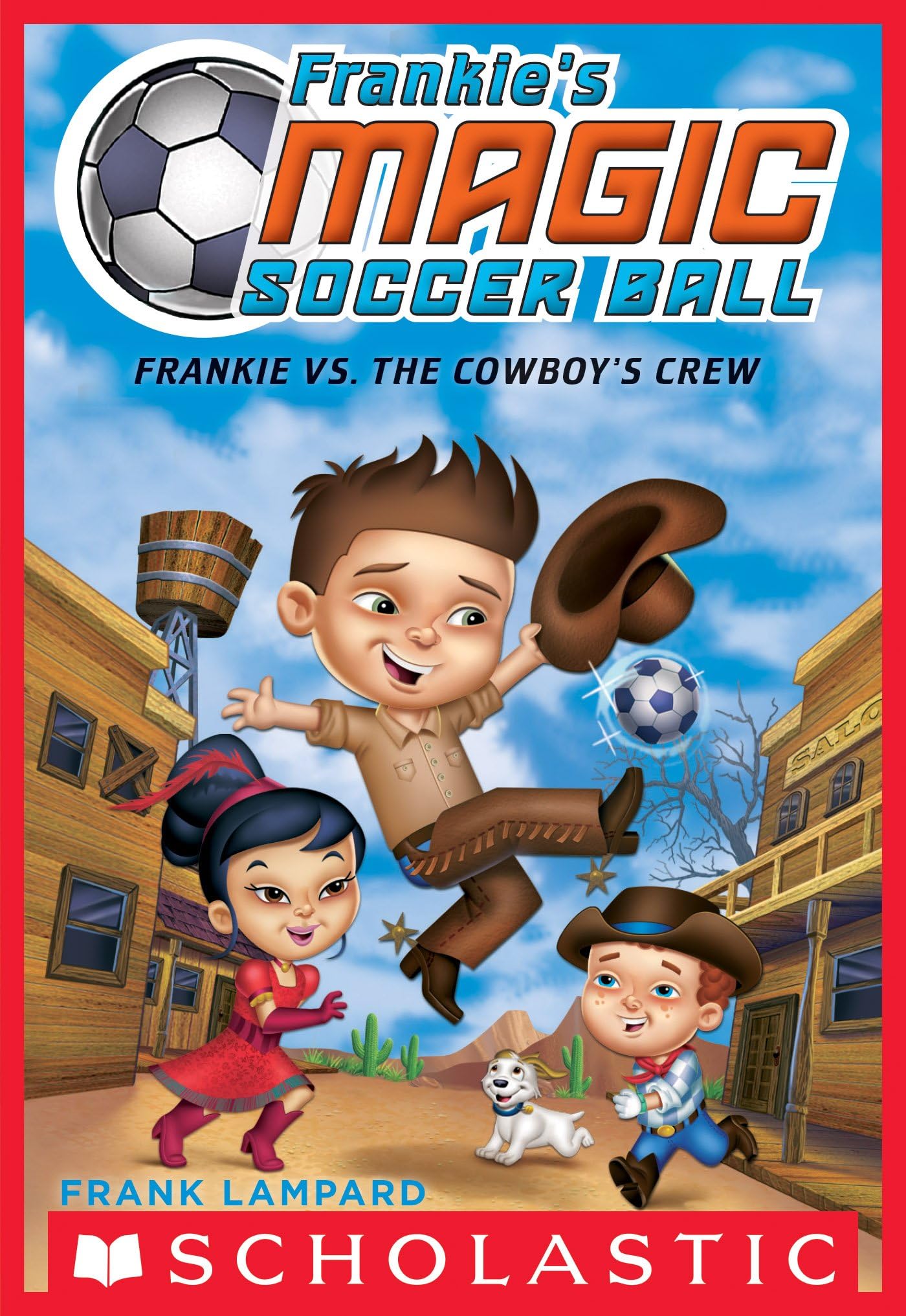 Frankie vs. The Cowboy's Crew (Frankie's Magic Soccer Ball #3)