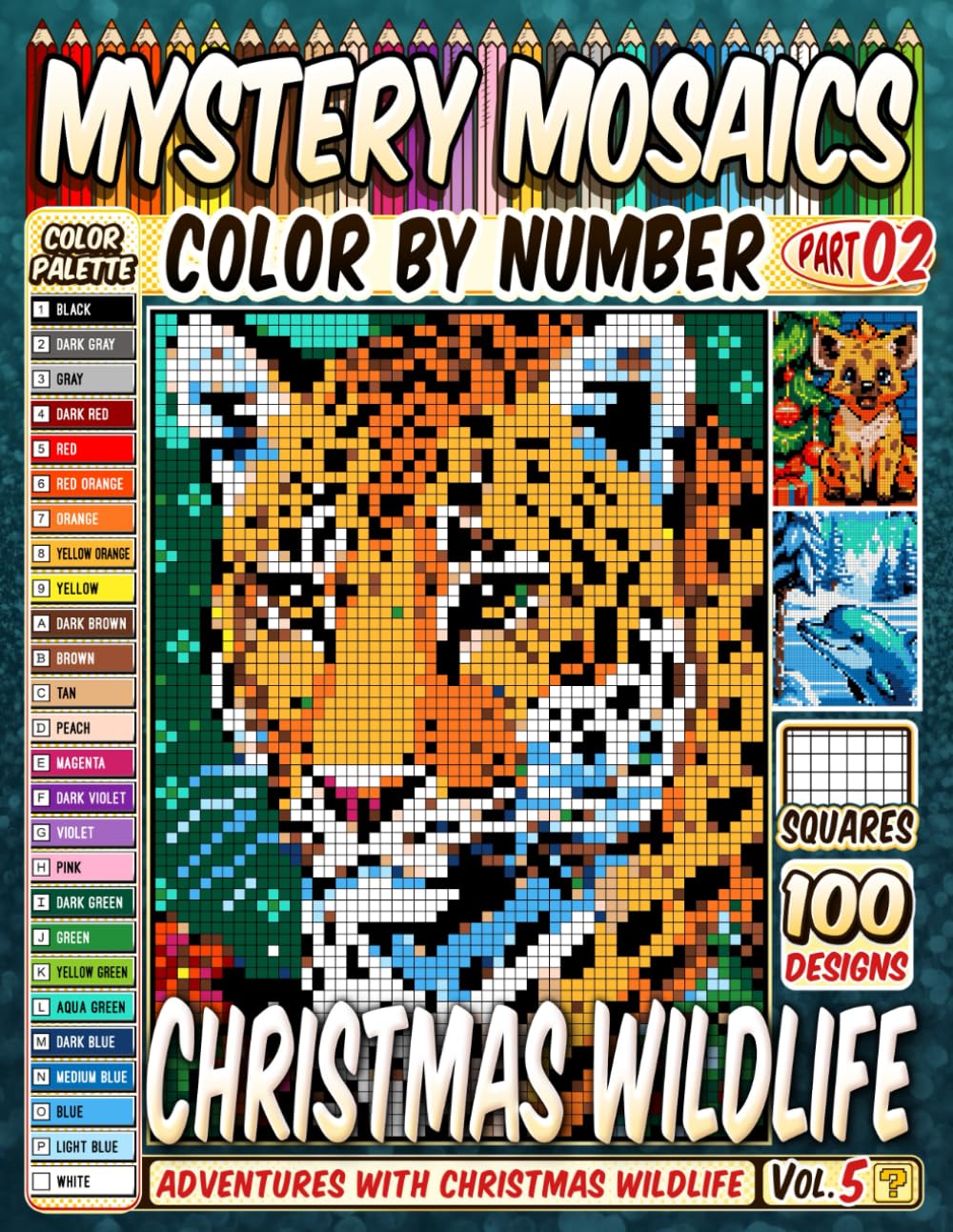 Christmas Wildlife Mystery Mosaics Color by Number Vol 5: 100 Pixel Art Scenes of Wild Animals Celebrating Christmas