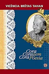 Cora coragem, Cora poesia (Cora Coralina)