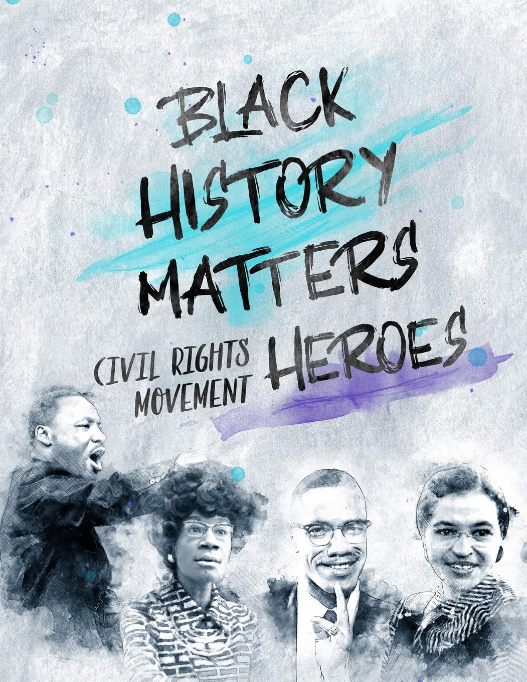 Black History Matters: Civil Rights Movement Heroes: 1