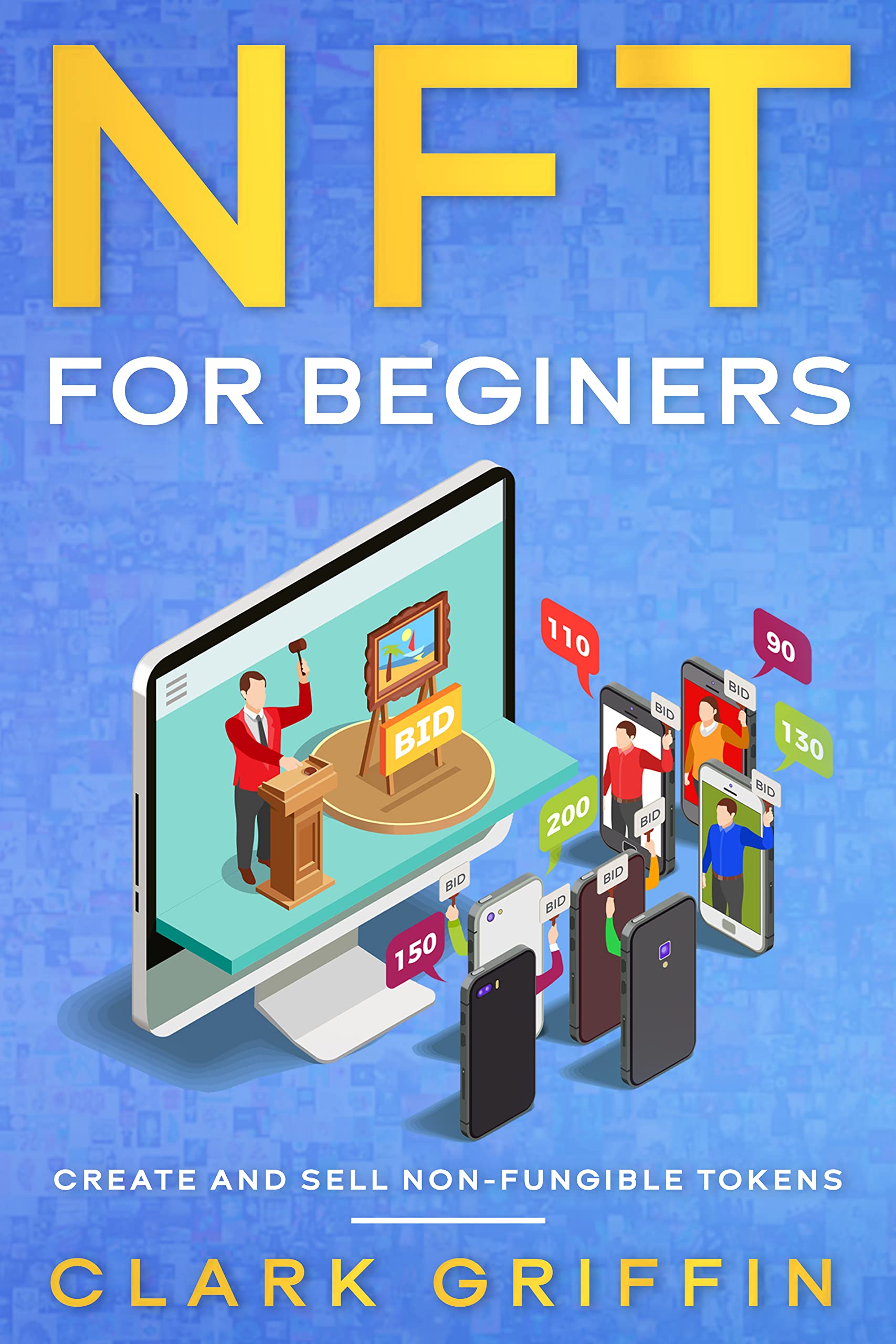 Nft For Beginners The Revolutionary Guide To Understand Create Sell |  Desertcart Seychelles