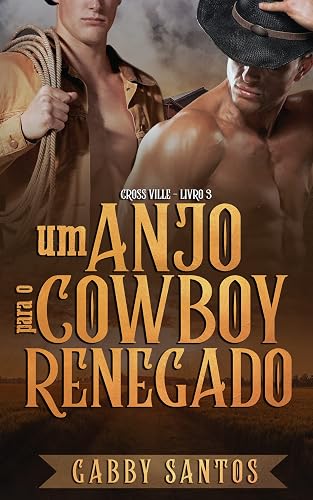 Um Anjo Para O Cowboy Renegado (Cross Ville Livro 3)