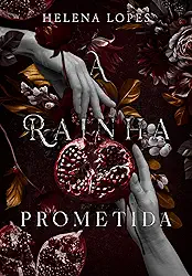 A Rainha Prometida: Hades & Perséfone (Livro Único) (As Rainhas do Olimpo)