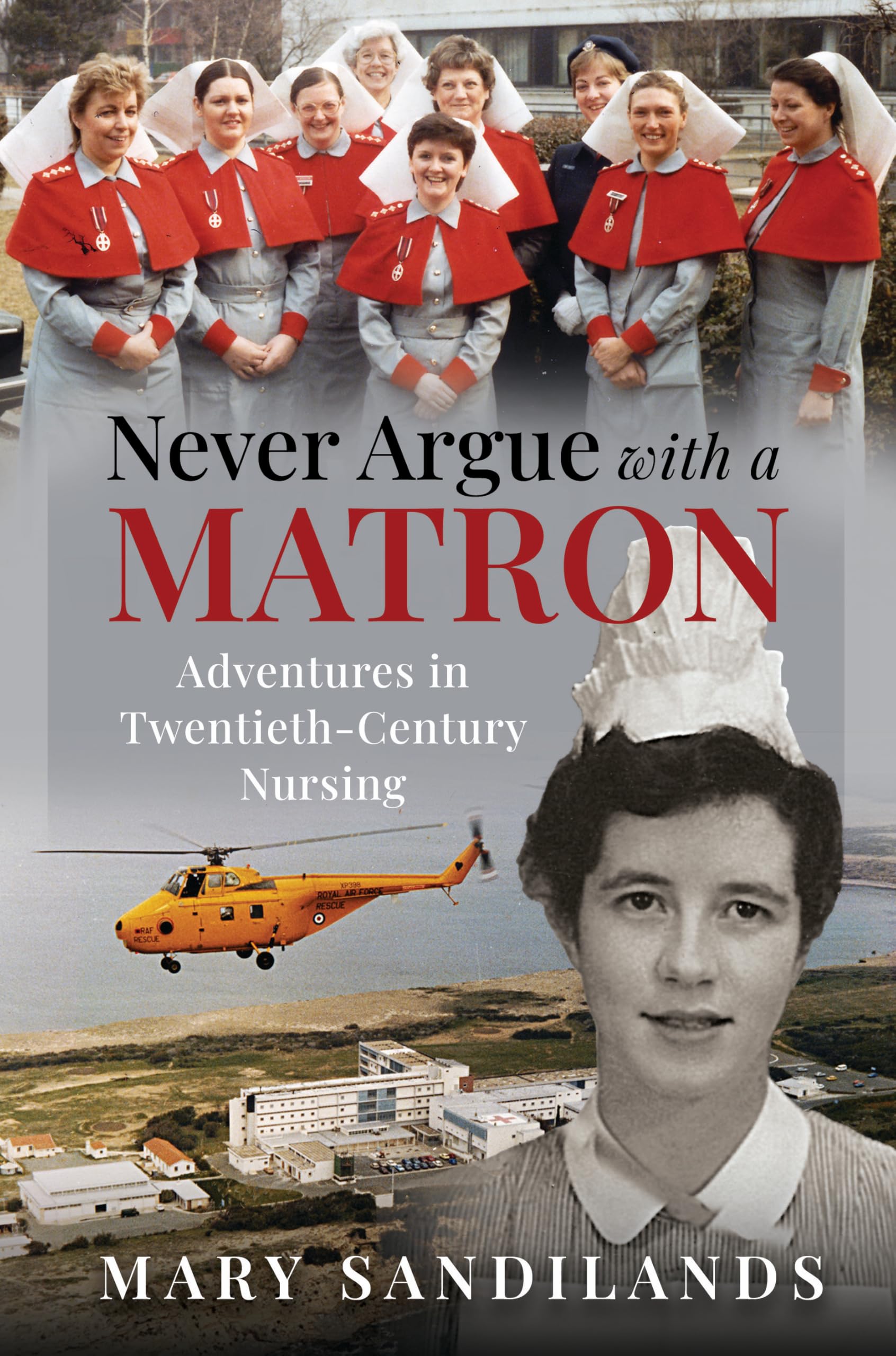 Never Argue With A Matron: Adventures in Twenti. Sandilands, Sandilands,**