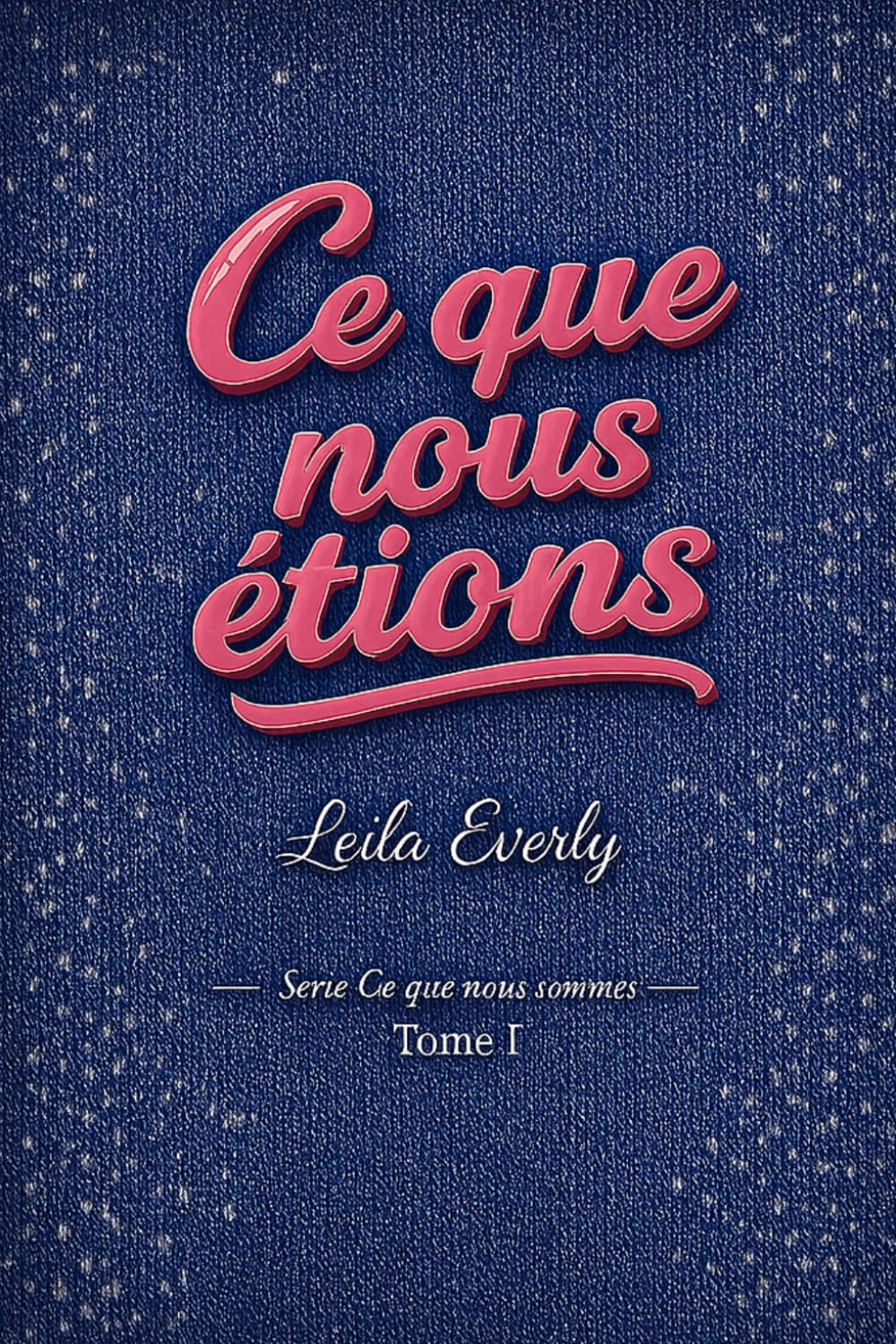 Ce que nous sommes: Ce que nous étions - tome 1