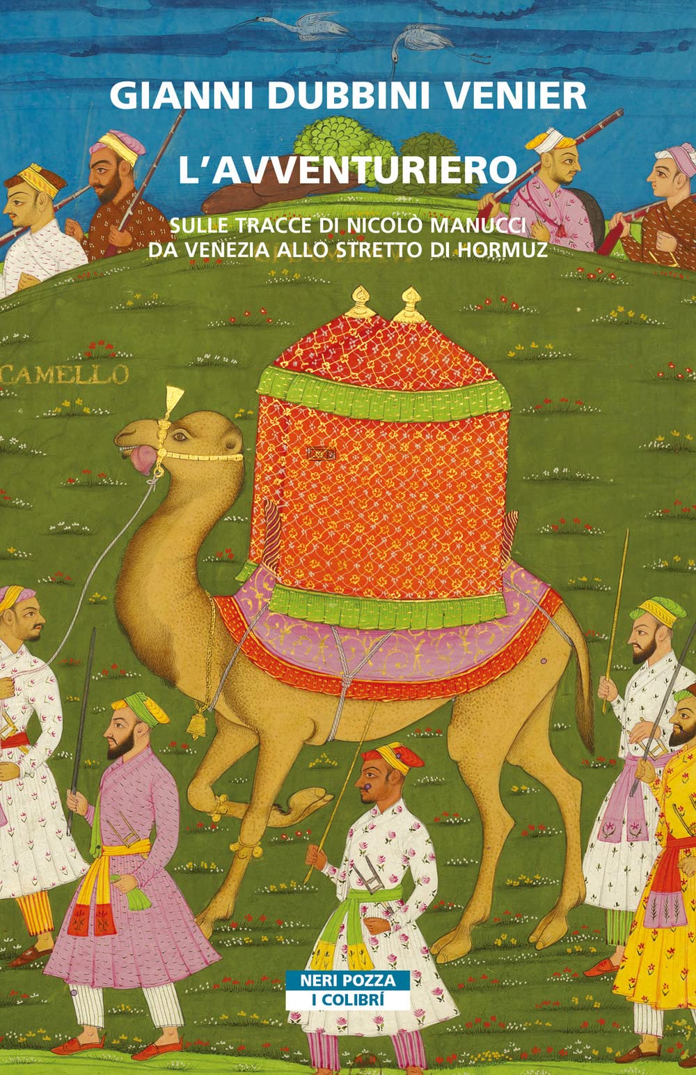 L’AVVENTURIERO Sulle tracce di Nicolò Manucci da Venezia allo Stretto di Hormuz