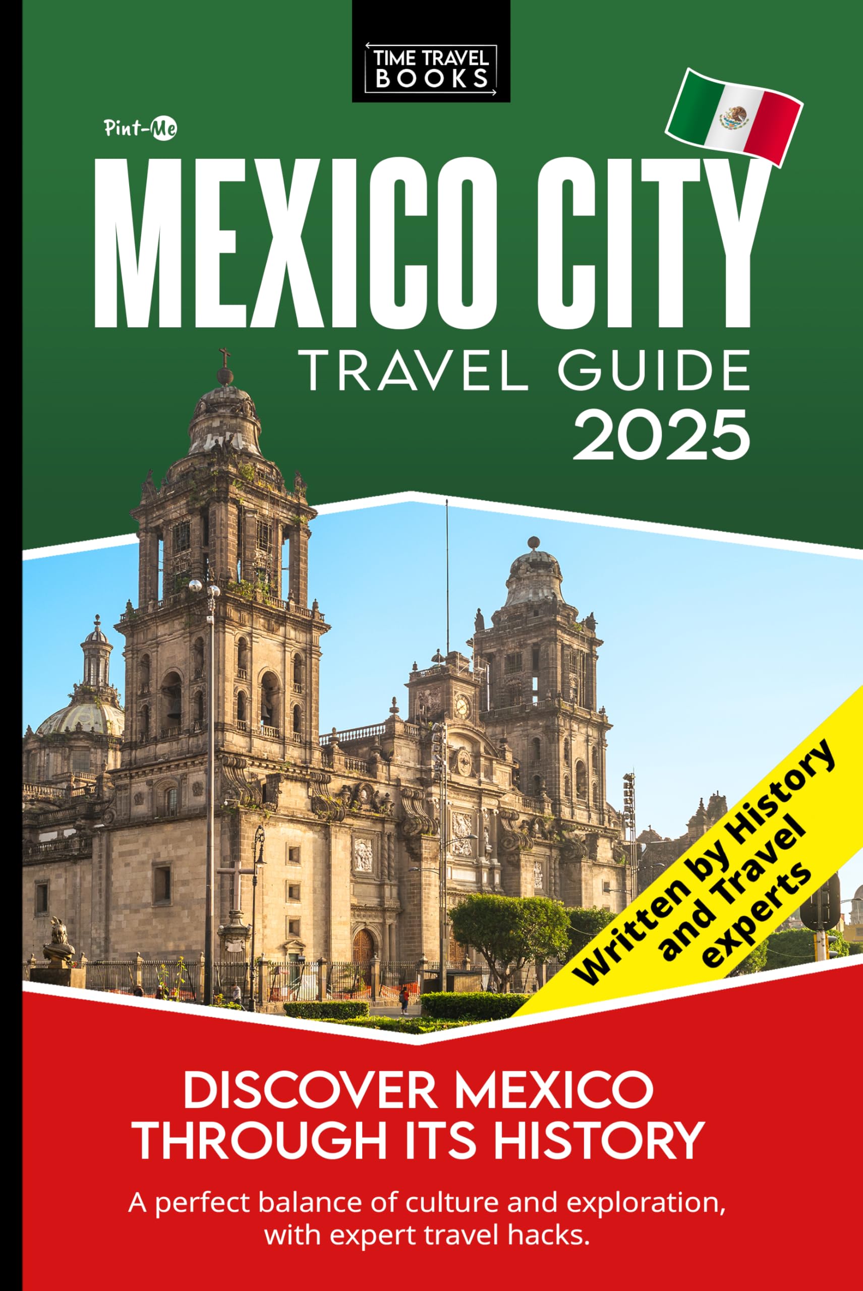 Mexico City Travel Guide: Travel Hacks and Hidden Gems to Explore Ancient History and Iconic Landmarks for a Deeper Travel Experience (Time Travel Experience)