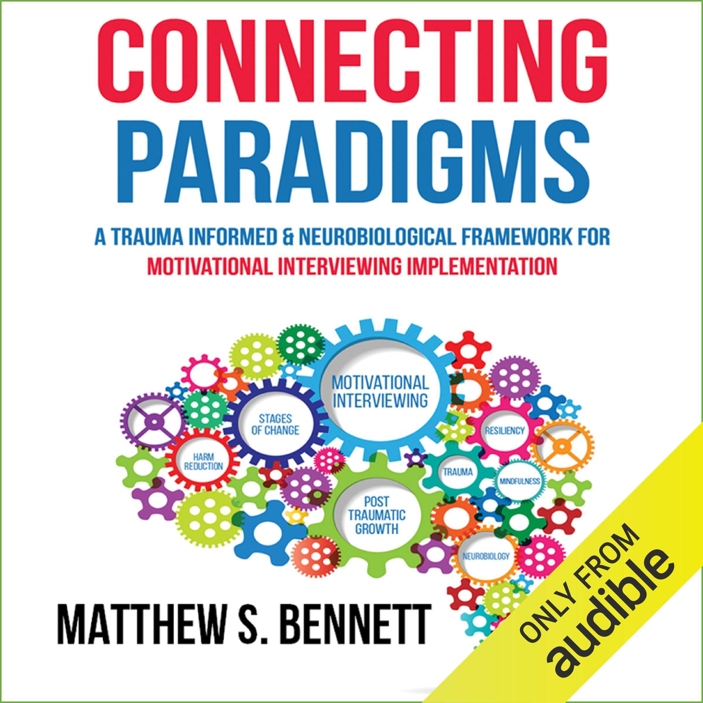 Cover art for Connecting Paradigms: A Trauma Informed & Neurobiological Framework for Motivational Interviewing Implementation