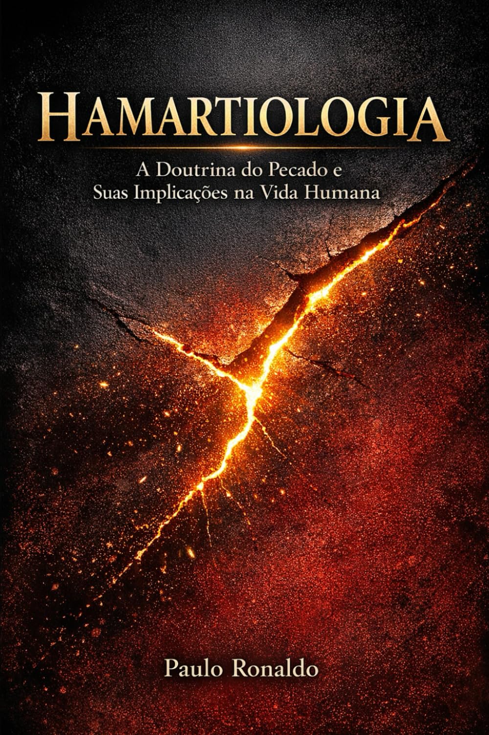 HAMARTIOLOGIA: A Doutrina do Pecado e Suas Implicações na Vida Humana (Teologia Sistemática Pentecostal)