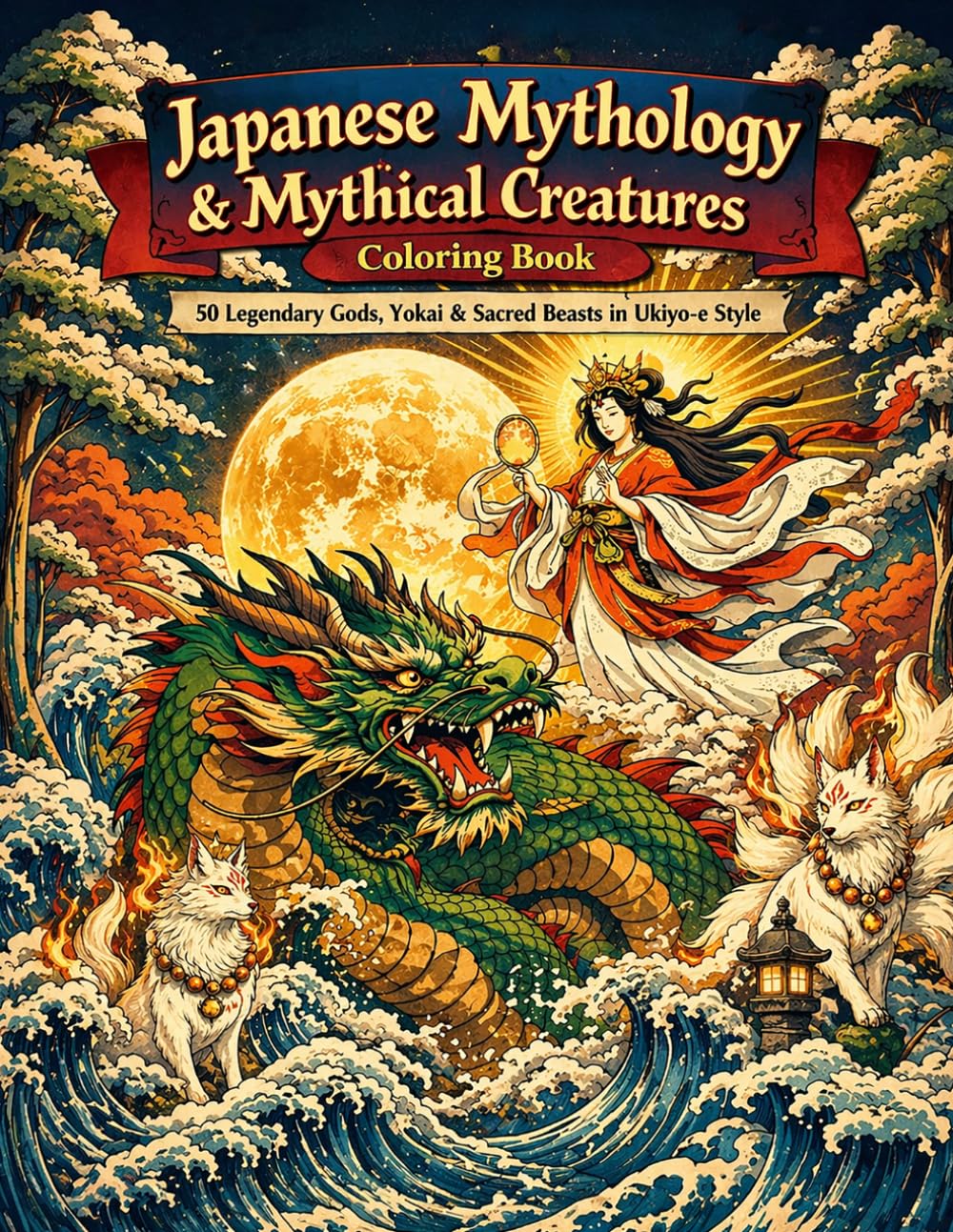 Japanese Mythology & Mythical Creatures Ukiyo-e Coloring Book: 50 Legendary Gods, Yokai & Sacred Beasts in Ukiyo-e Style (Ukiyo-e Series)