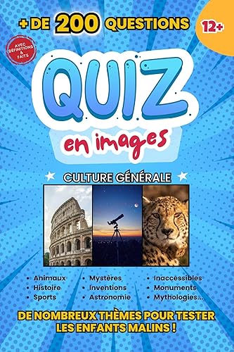 Quiz en Images. + 200 Questions avec Réponses. Nombreux Thèmes Variés: Quizz Culture Générale pour Enfants - Jeu Ludique (French Edition)