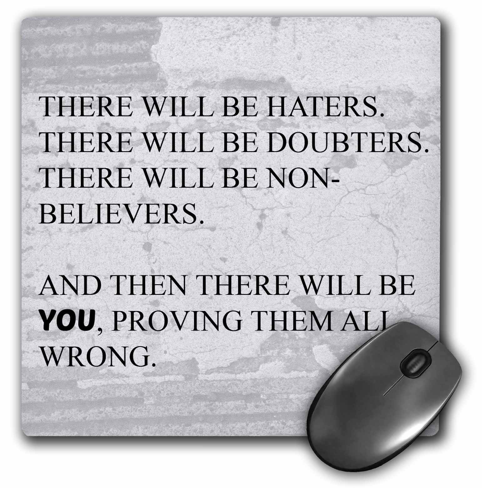 3dRoseThere Will Be Haters and Doubters You Proving Them Wrong Mouse Pad (mp_200718_1)