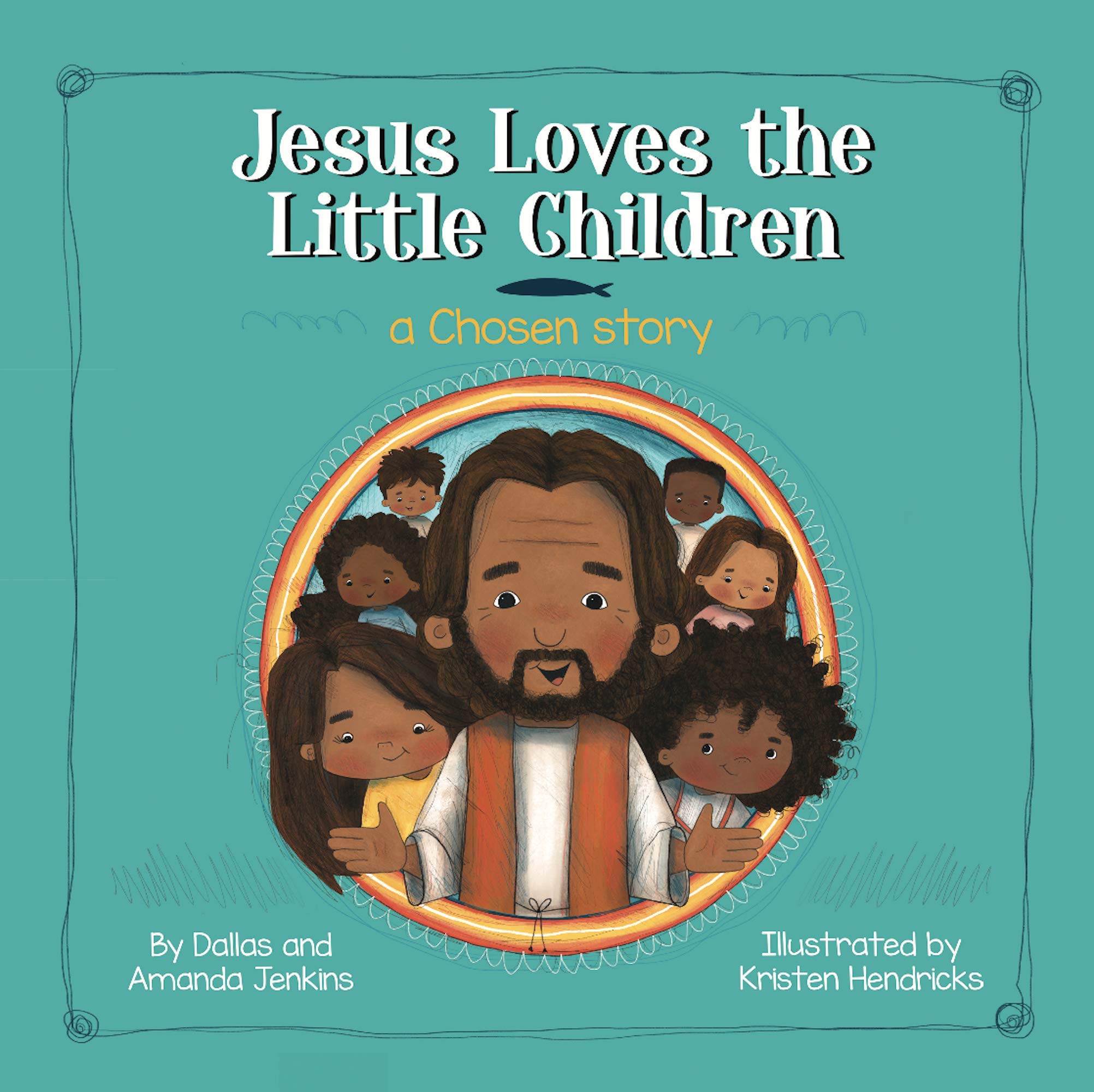 Cover of Jesus Loves the Little Children: A Chosen Story [Hardcover] Dallas and Amanda Jenkins and Kristen Hendricks