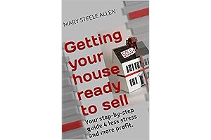 Getting Your House Ready to SELL!: Step-by-Step Guide for Less Stress and More Profit