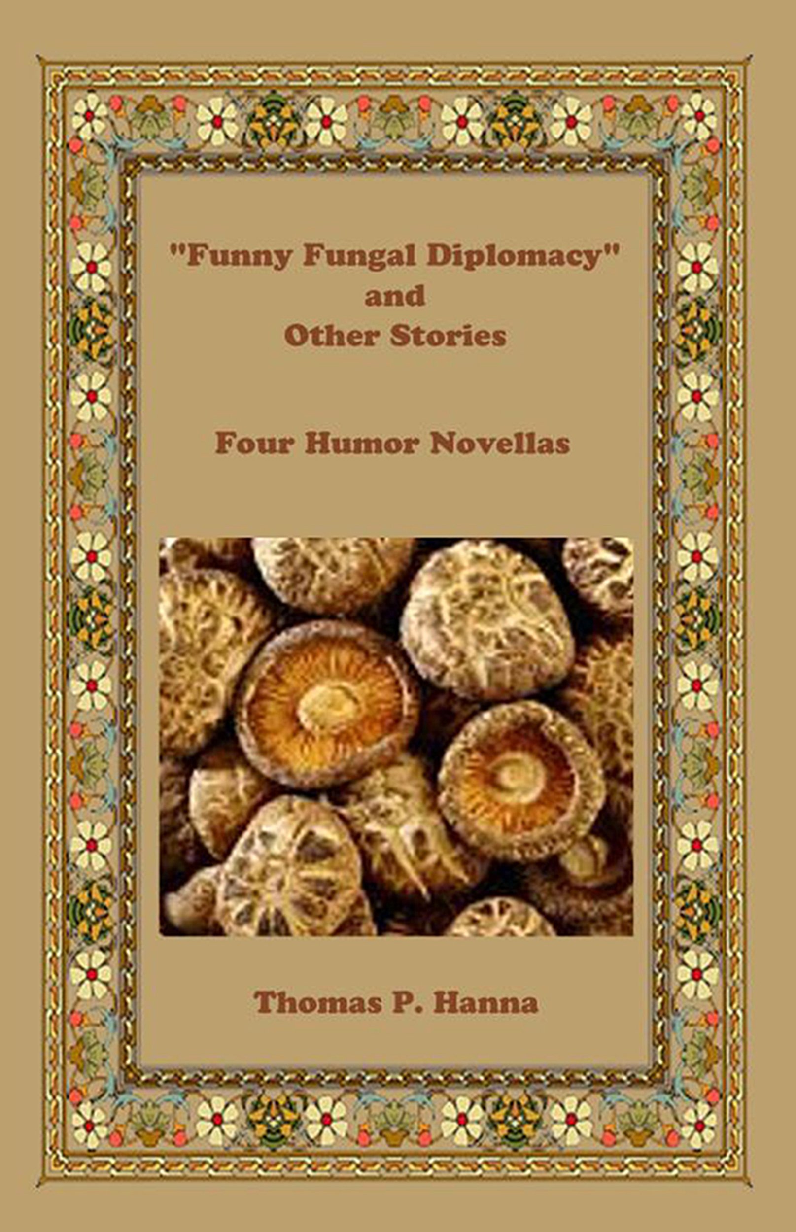 "Funny Fungal Diplomacy" and Other Stories: Four Humor Novellas