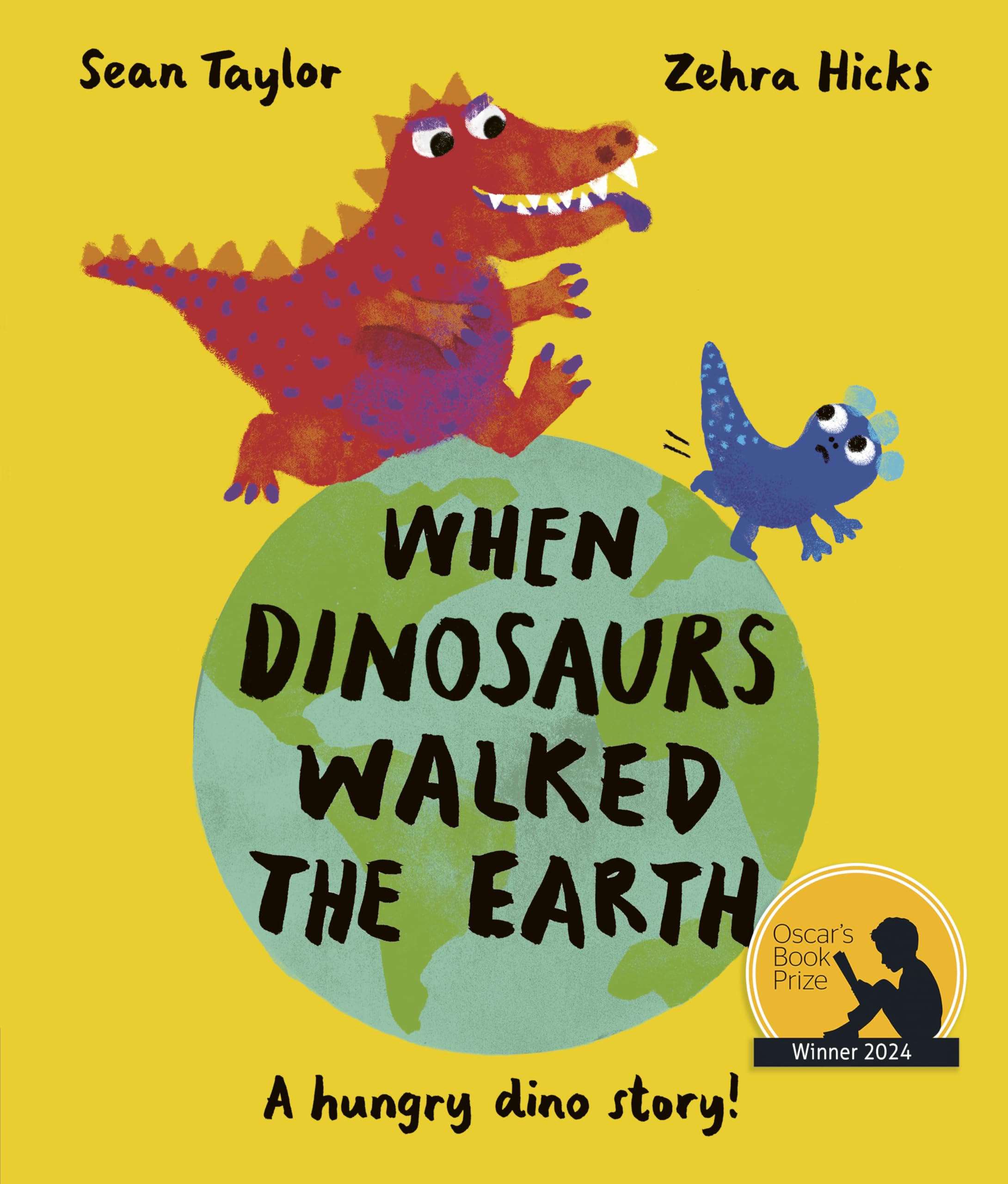 When Dinosaurs Walked the Earth: WINNER of the Oscar's Book Prize 2024