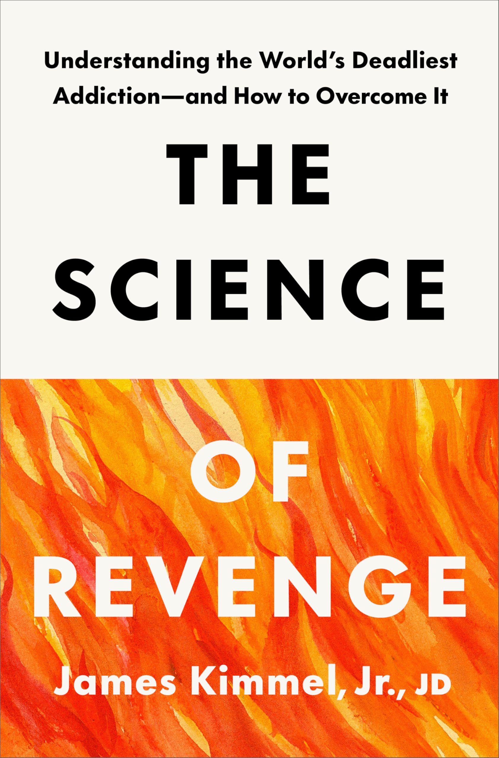 The Science of Revenge: Understanding the World's Deadliest Addiction--and How to Overcome It