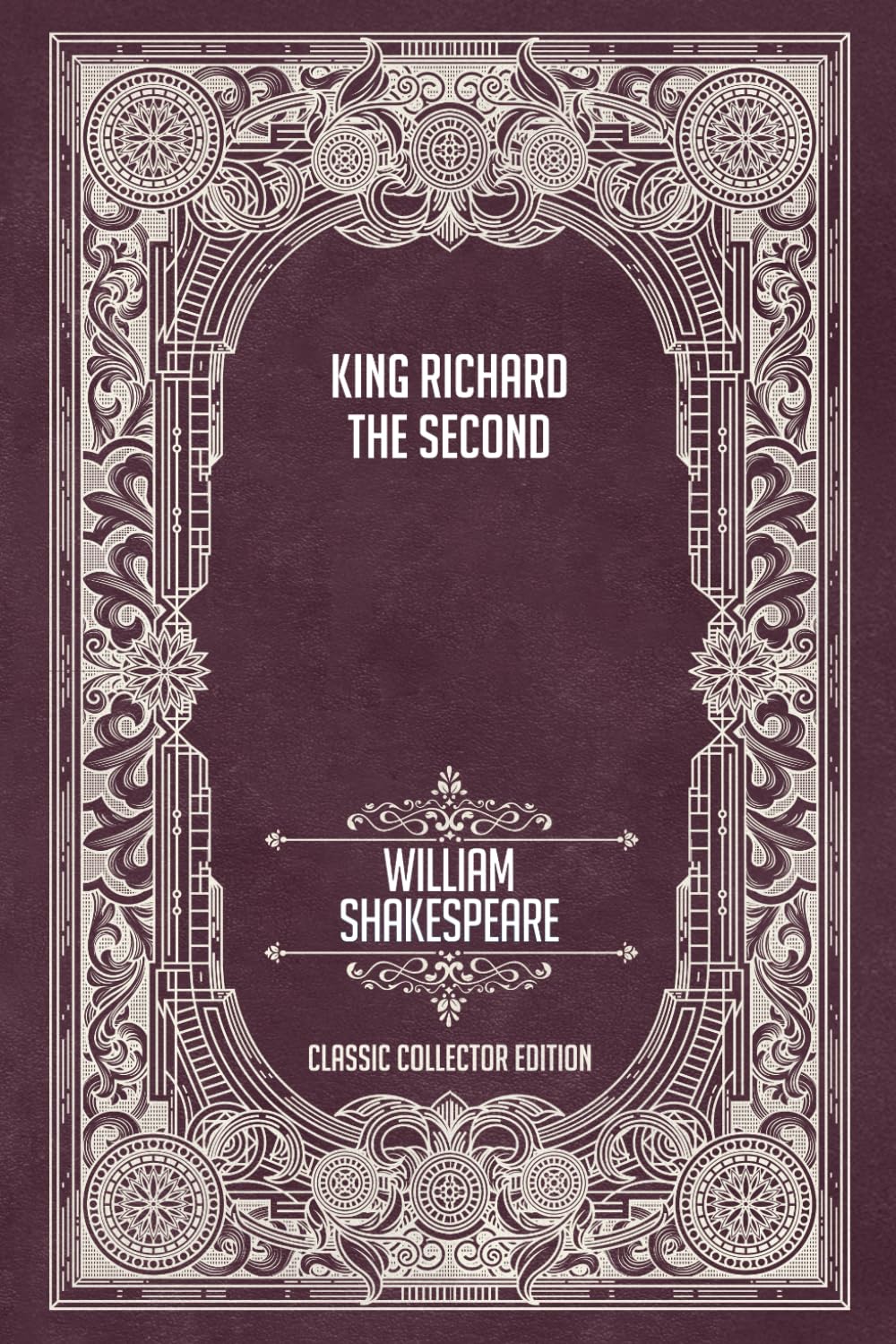 King Richard the Second - Classic Collector Edition (Annotated)