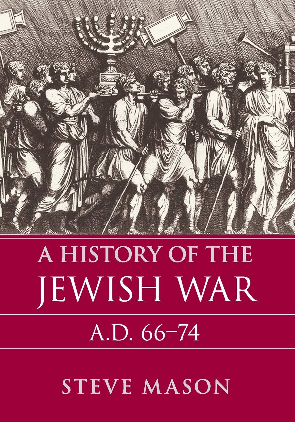 A History of the Jewish War: AD 66-74 (Key Conflicts of Classical Antiquity)