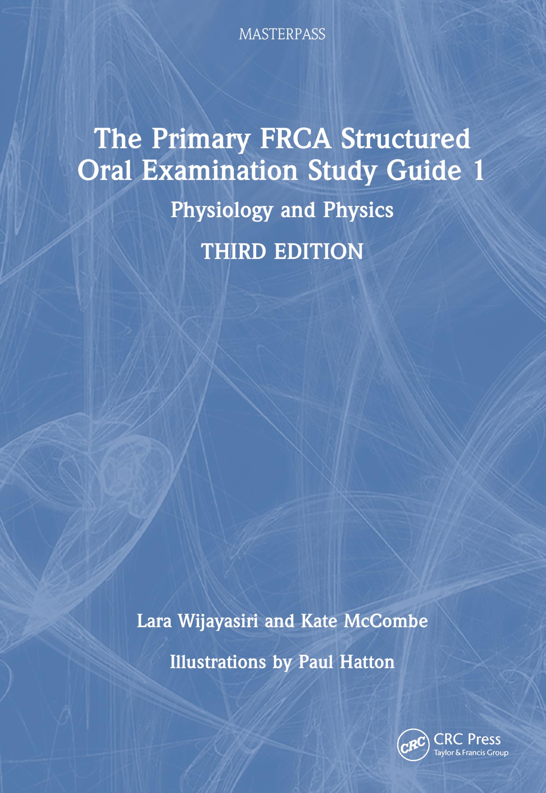 The Primary FRCA Structured Oral Examination Study Guide 1: Physiology and Physics (MasterPass)
