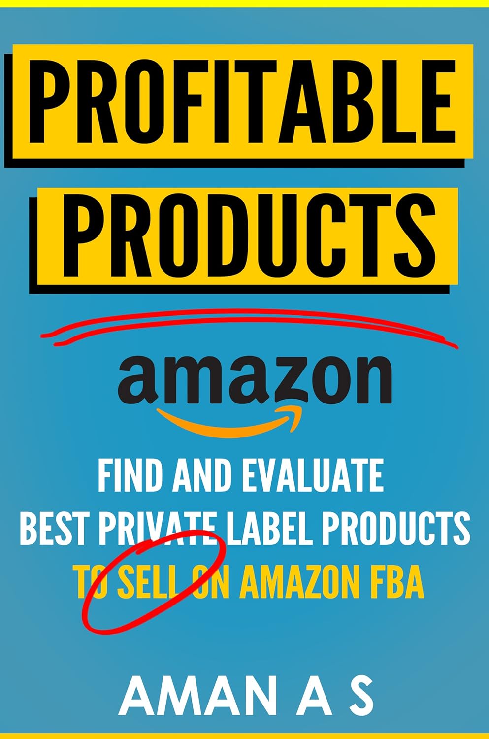 New year Sale Profitable Products: How to find, choose and evaluate best private label products to sell on Amazon FBA New year Sale Profitable Products: How to find, choose and evaluate best private label products to sell on Amazon FBA