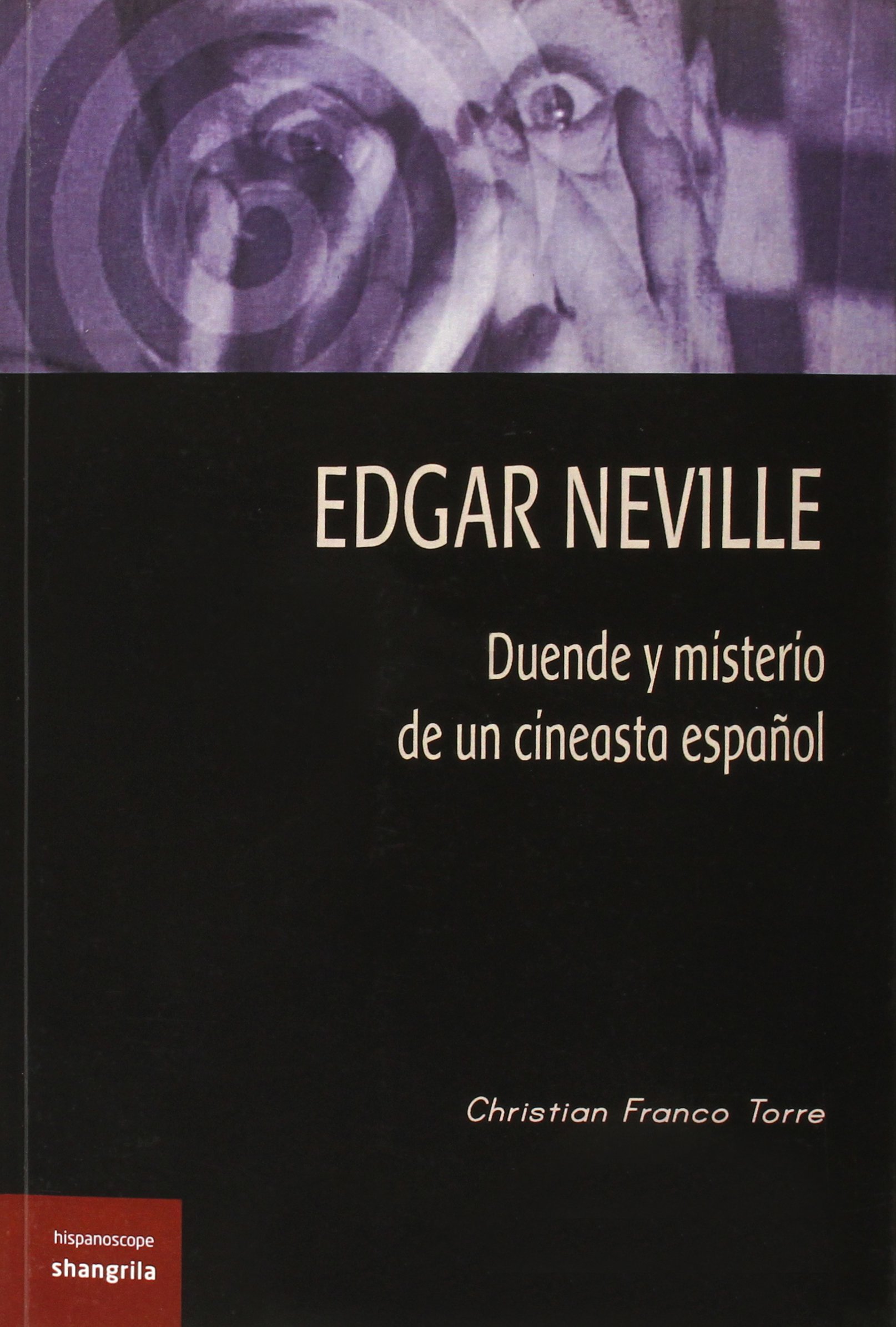 Edgar Neville. Duende y misterio de un cineasta español (SIN COLECCION)