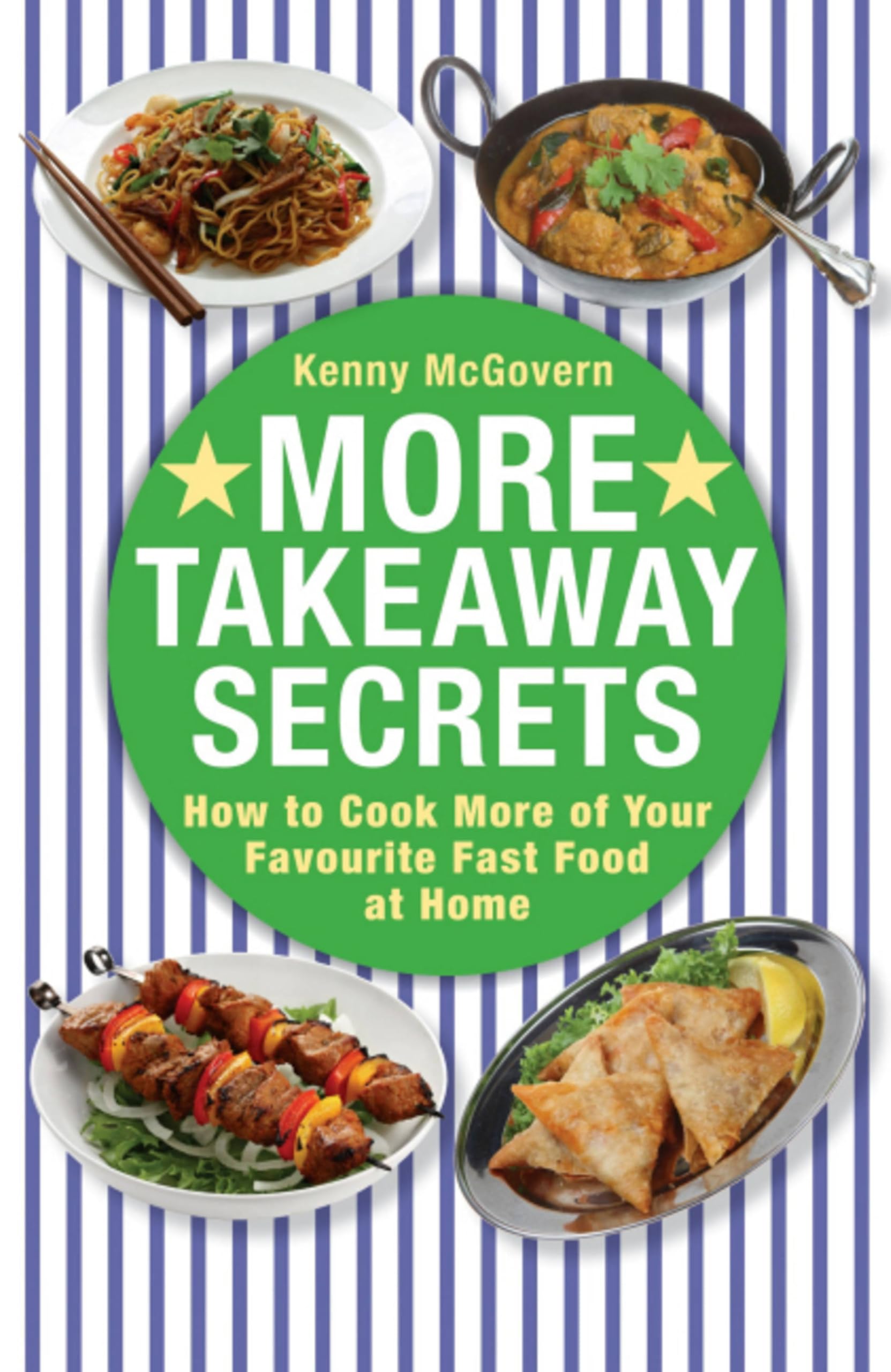 More Takeaway Secrets: How to Cook More of your Favourite Fast Food at Home (The Takeaway Secret)