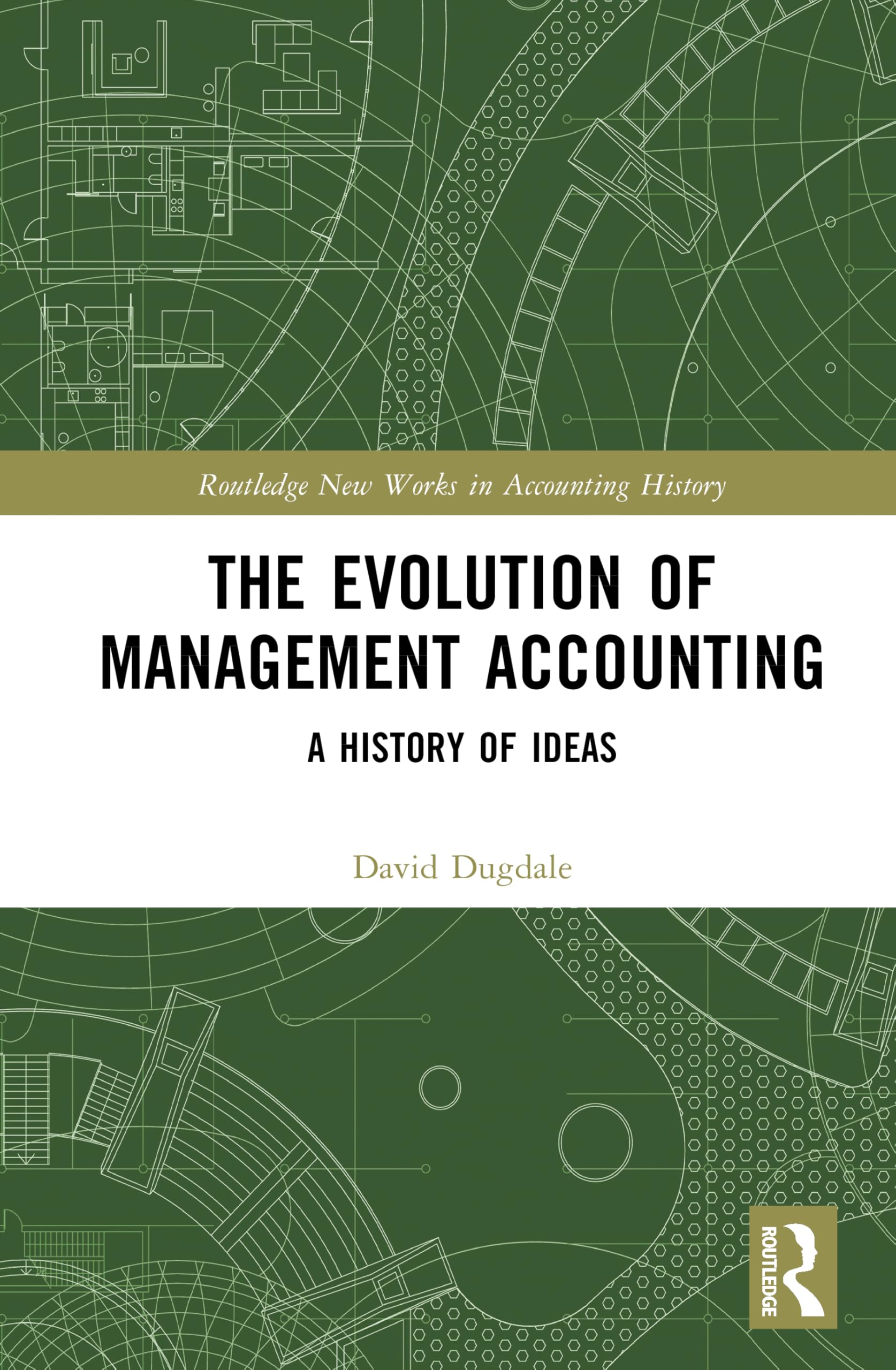 The Evolution of Management Accounting: A History of Ideas (Routledge New Works in Accounting History)